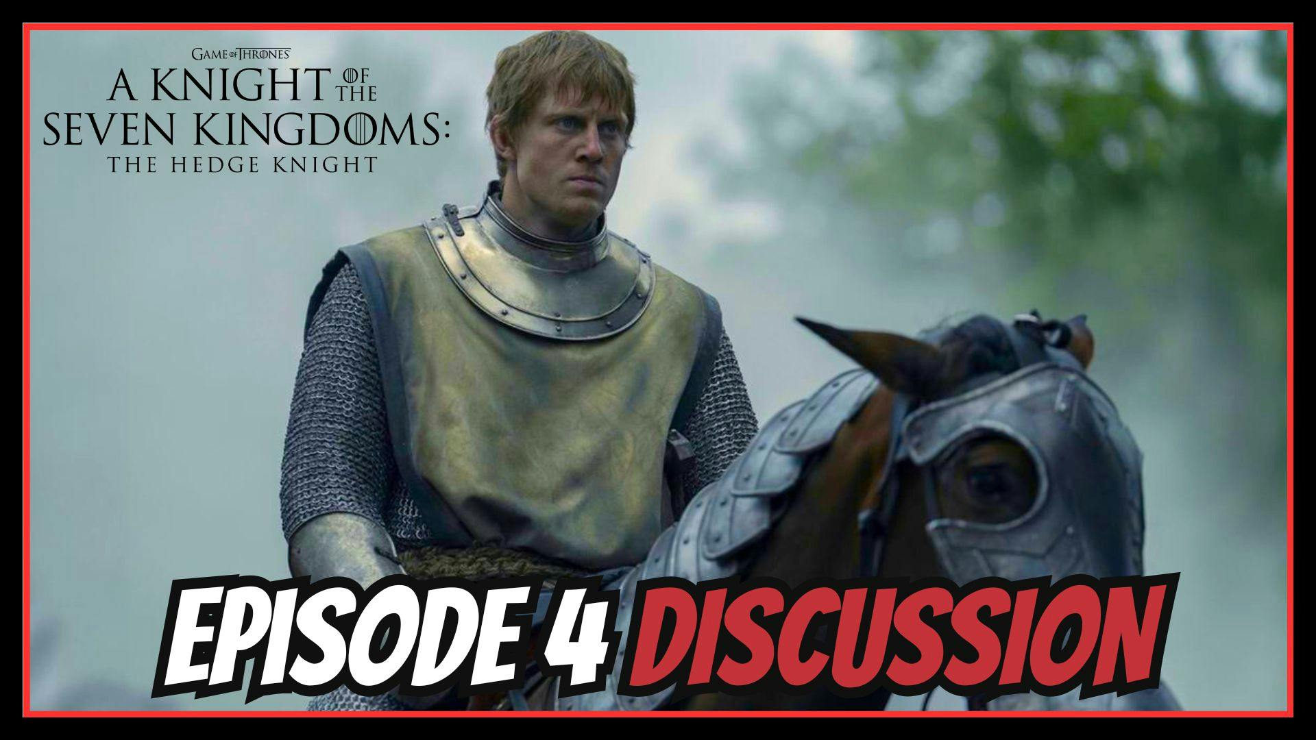 A Knight of the Seven Kingdoms - Episode 4 Discussion A Knight of the Seven Kingdoms - Episode 4 Discussion
