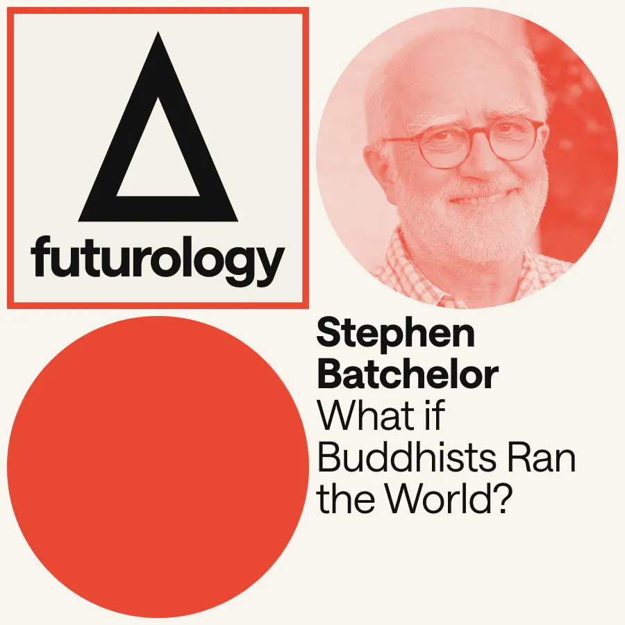 What if Buddhists Ran the World? (with Stephen Batchelor and Bing Song)