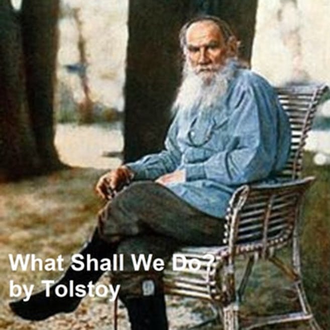 What Shall We Do by Leo Tolstoy ~ Full Audiobook