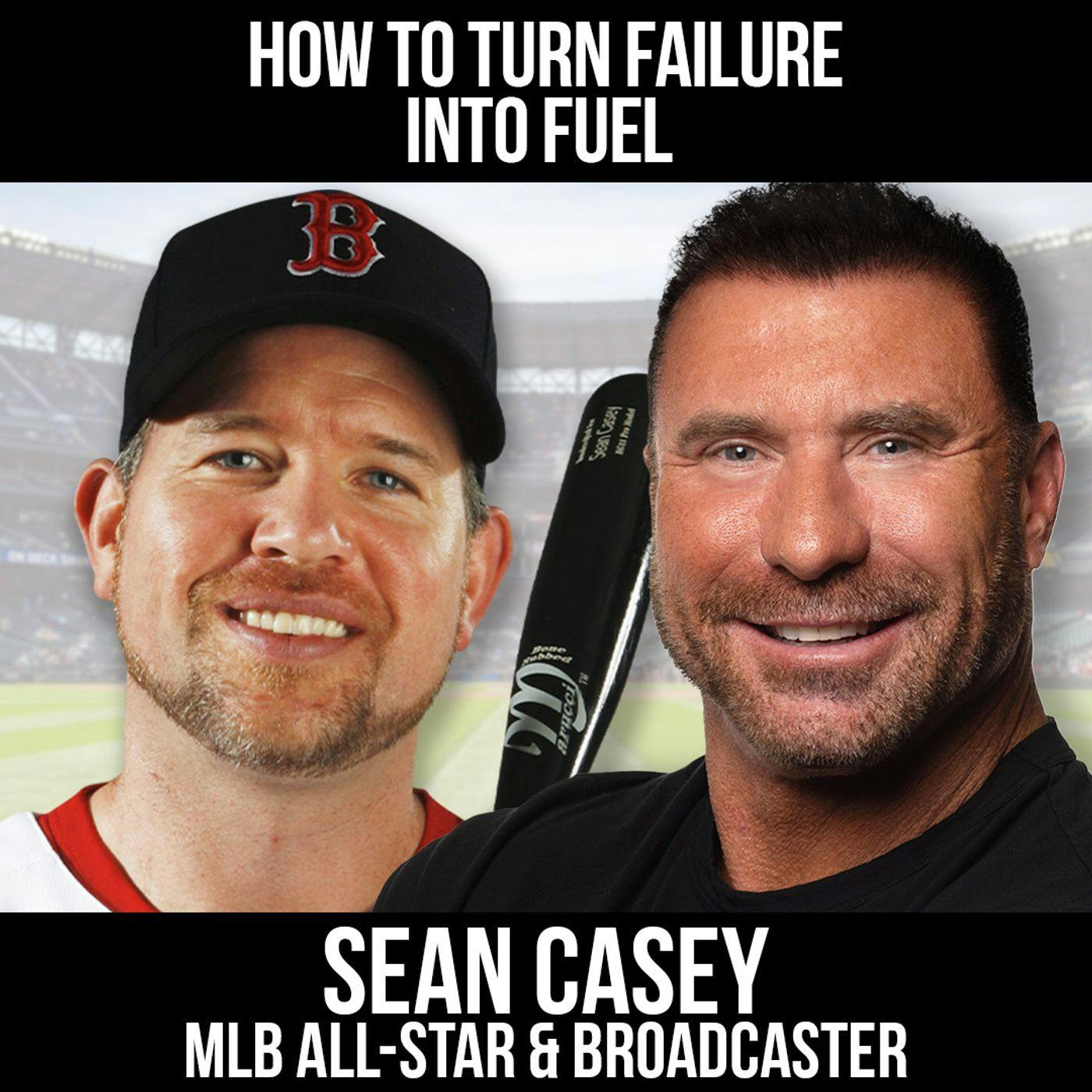 How To Turn Failure Into Fuel w/ Sean Casey