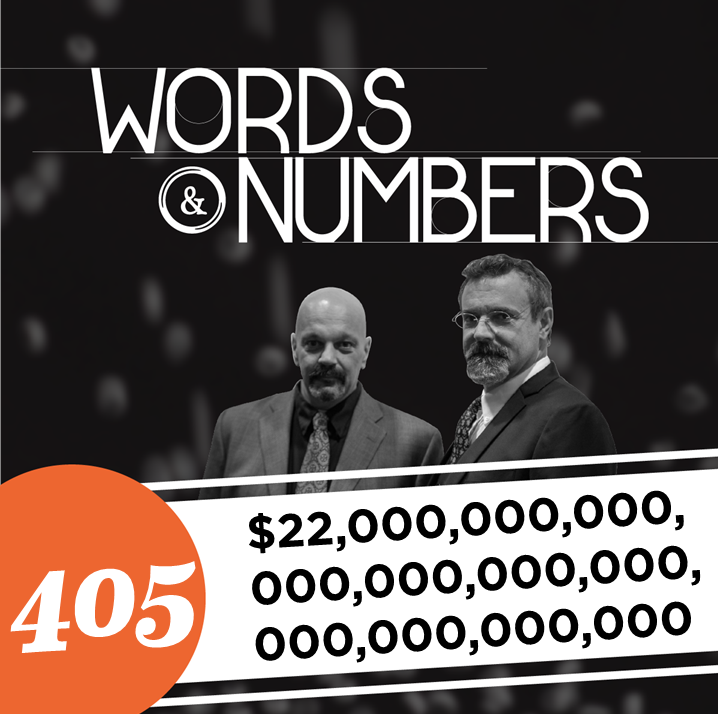 Episode 405: $22,000,000,000,000,000,000,000,000,000,000,000