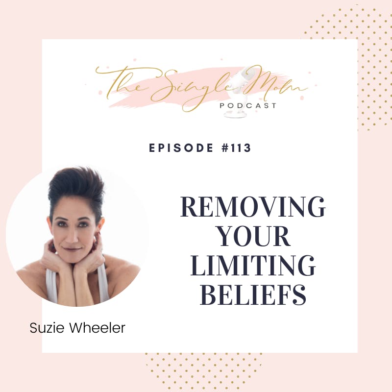 Removing Your Limiting Beliefs with Suzie Wheeler