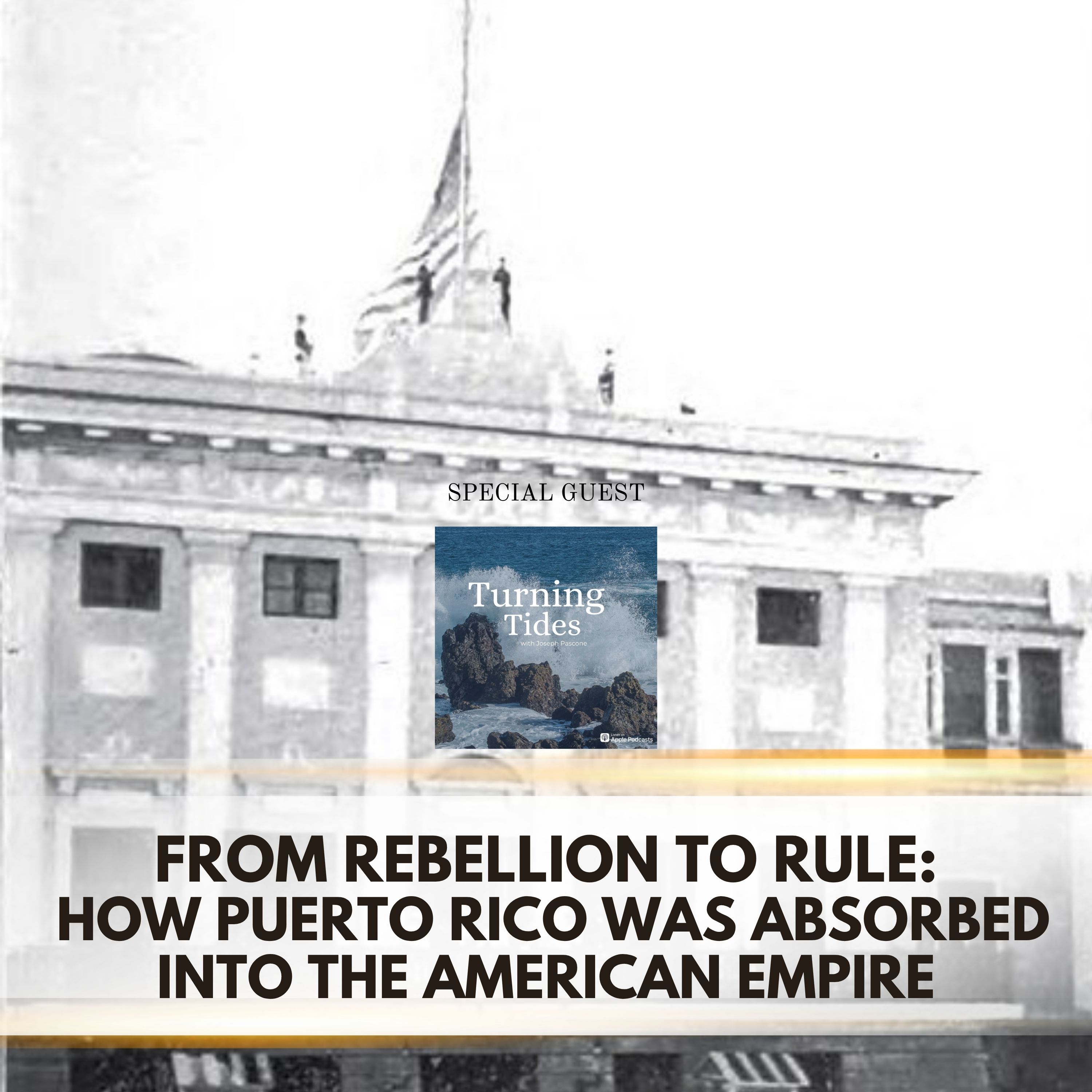 From Rebellion to Rule: How Puerto Rico Was Absorbed Into the American Empire