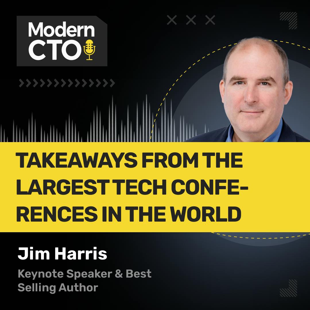 Takeaways from the Largest Tech Conferences in the World with Jim Harris, Keynote Speaker & Best Selling Author