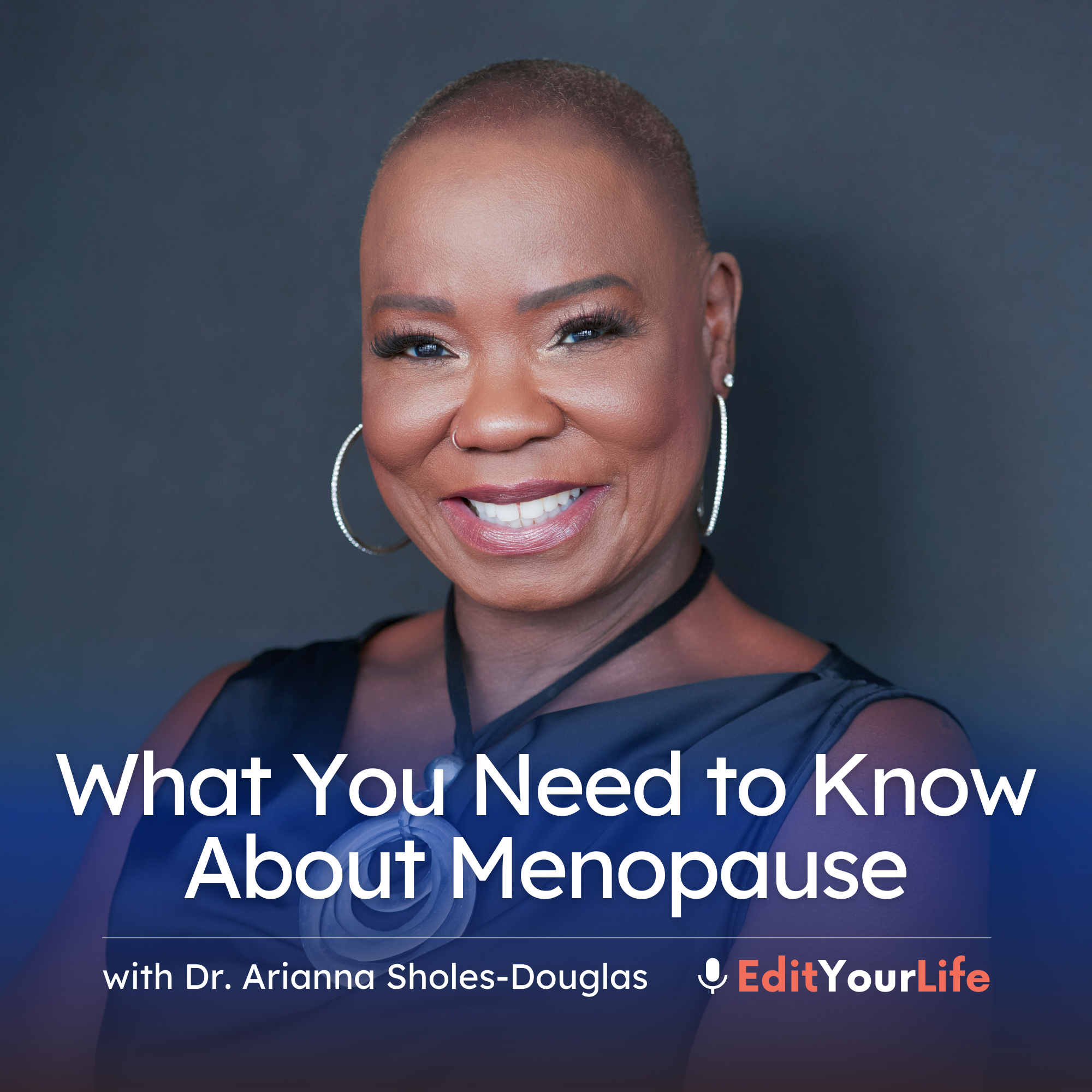 What You Need to Know About Menopause (with Dr. Arianna Sholes-Douglas)