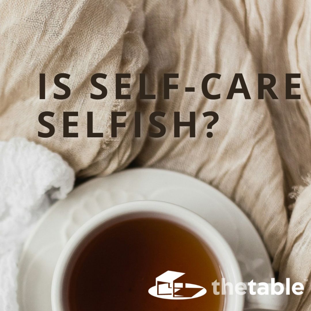 Is Self-Care Selfish? (Classic)