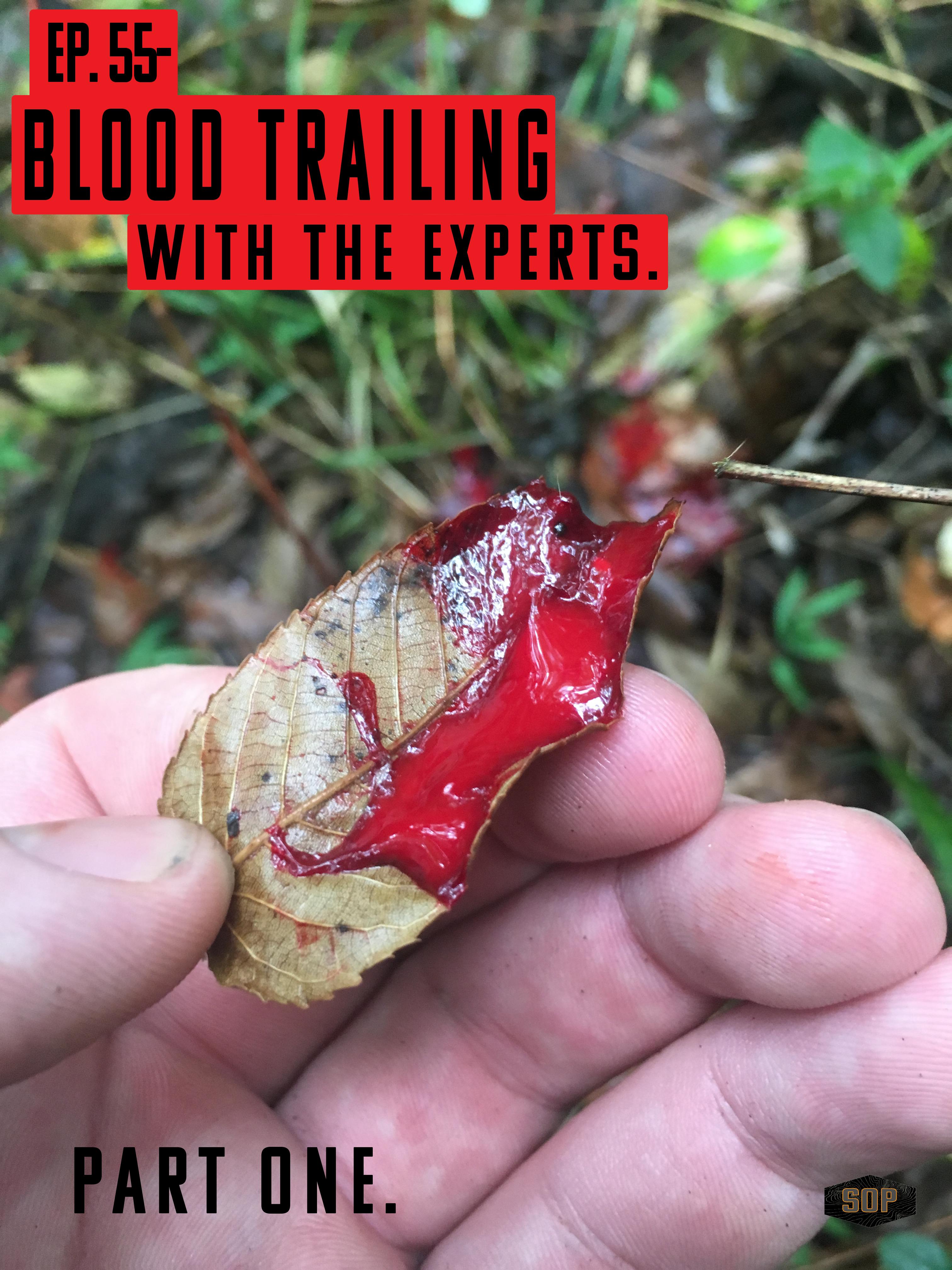 EP. 55- Blood Trailing with the Experts, part 1