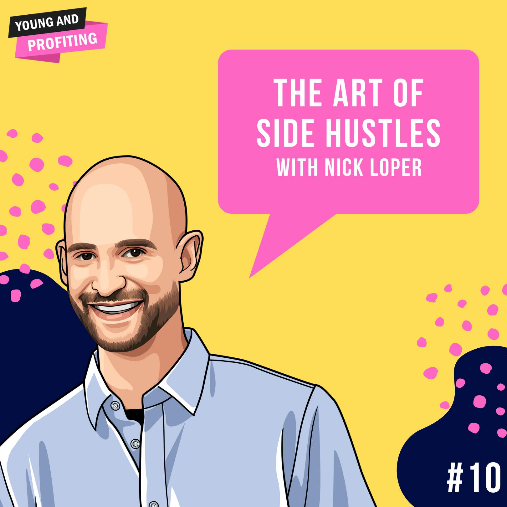 Nick Loper: The Art of Side Hustles | E10