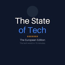 The State of Tech — The European Edition