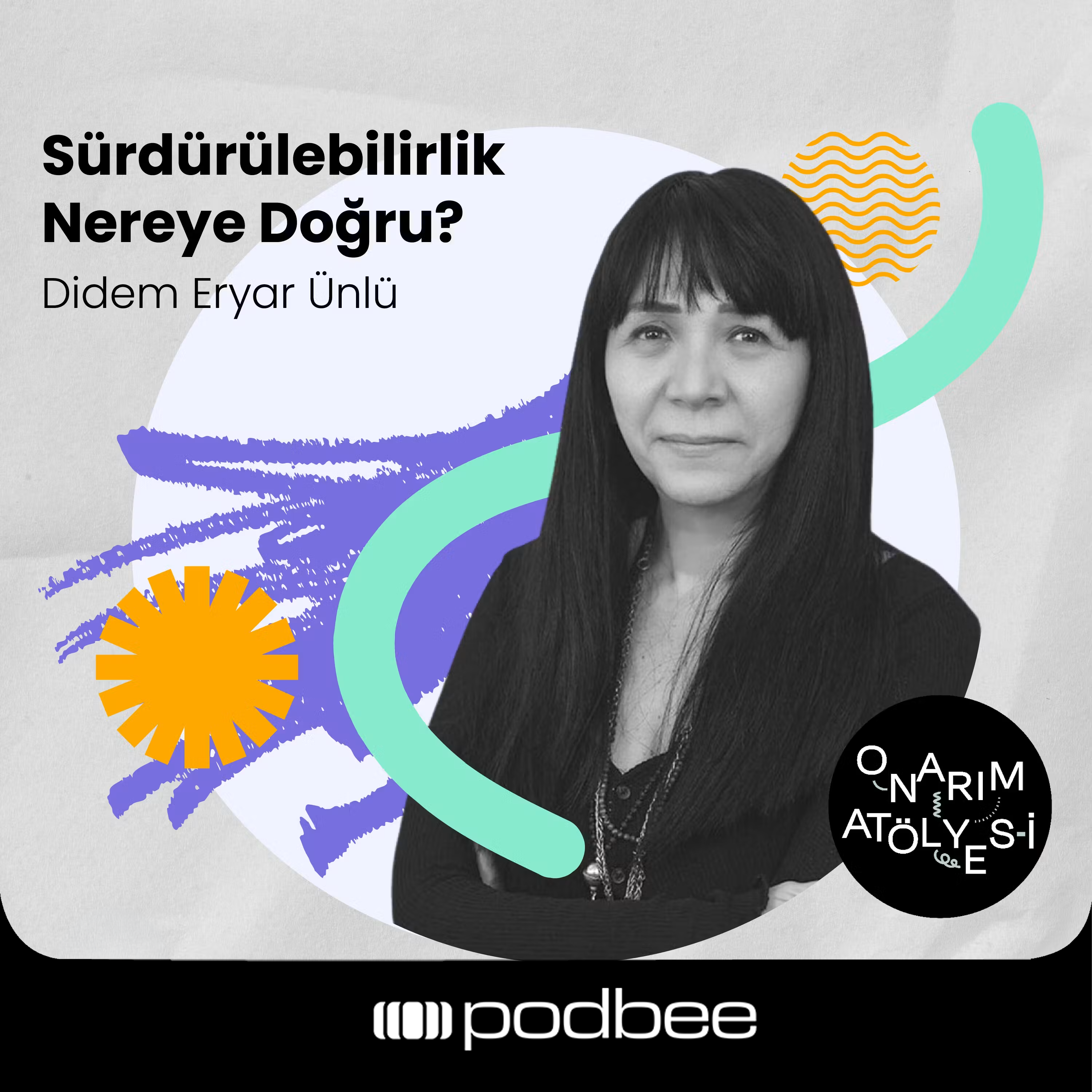 S3E3: Sürdürülebilirlik Nereye Doğru? // Konuk: Didem Eryar Ünlü