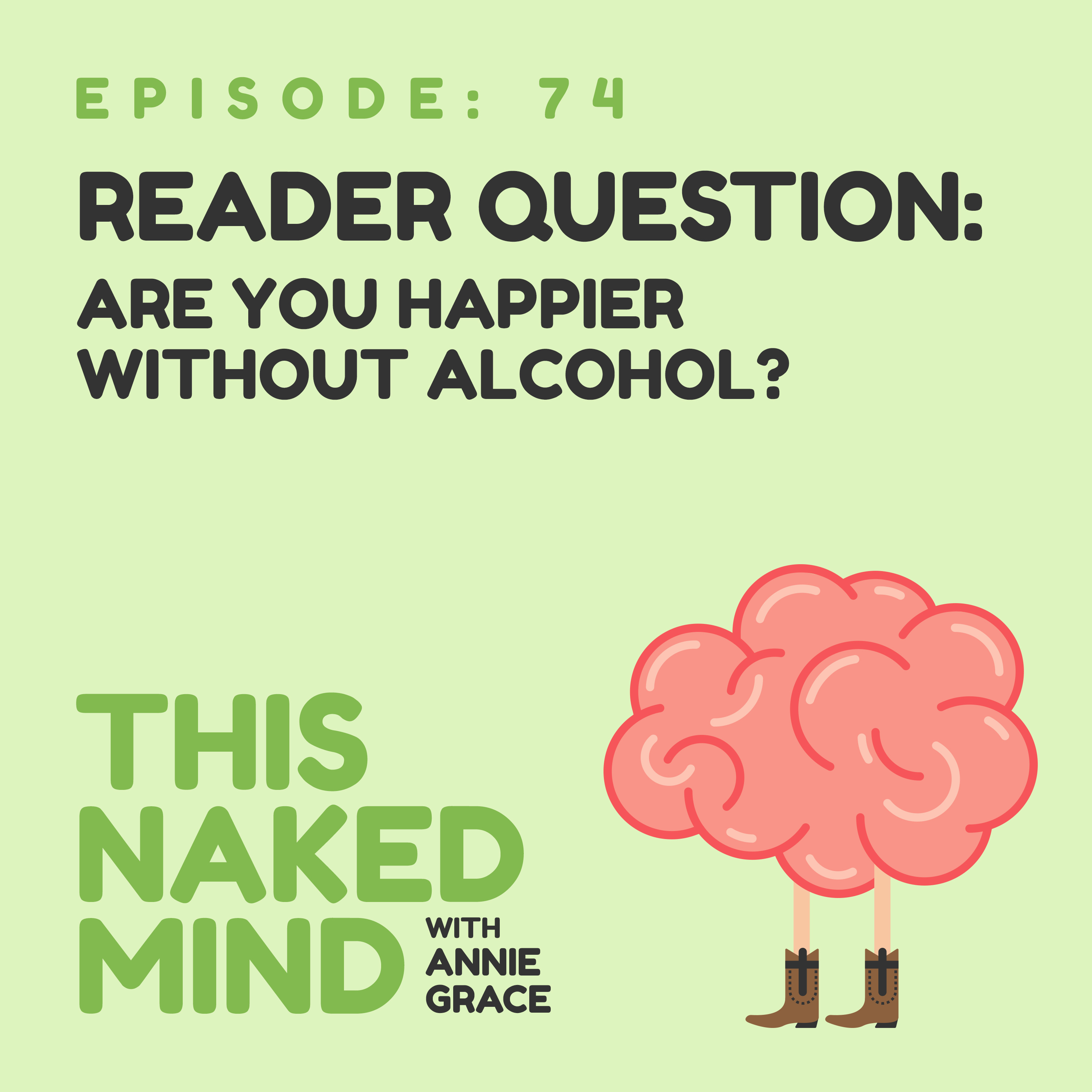 EP 74: Reader Question – Are you happier without alcohol?