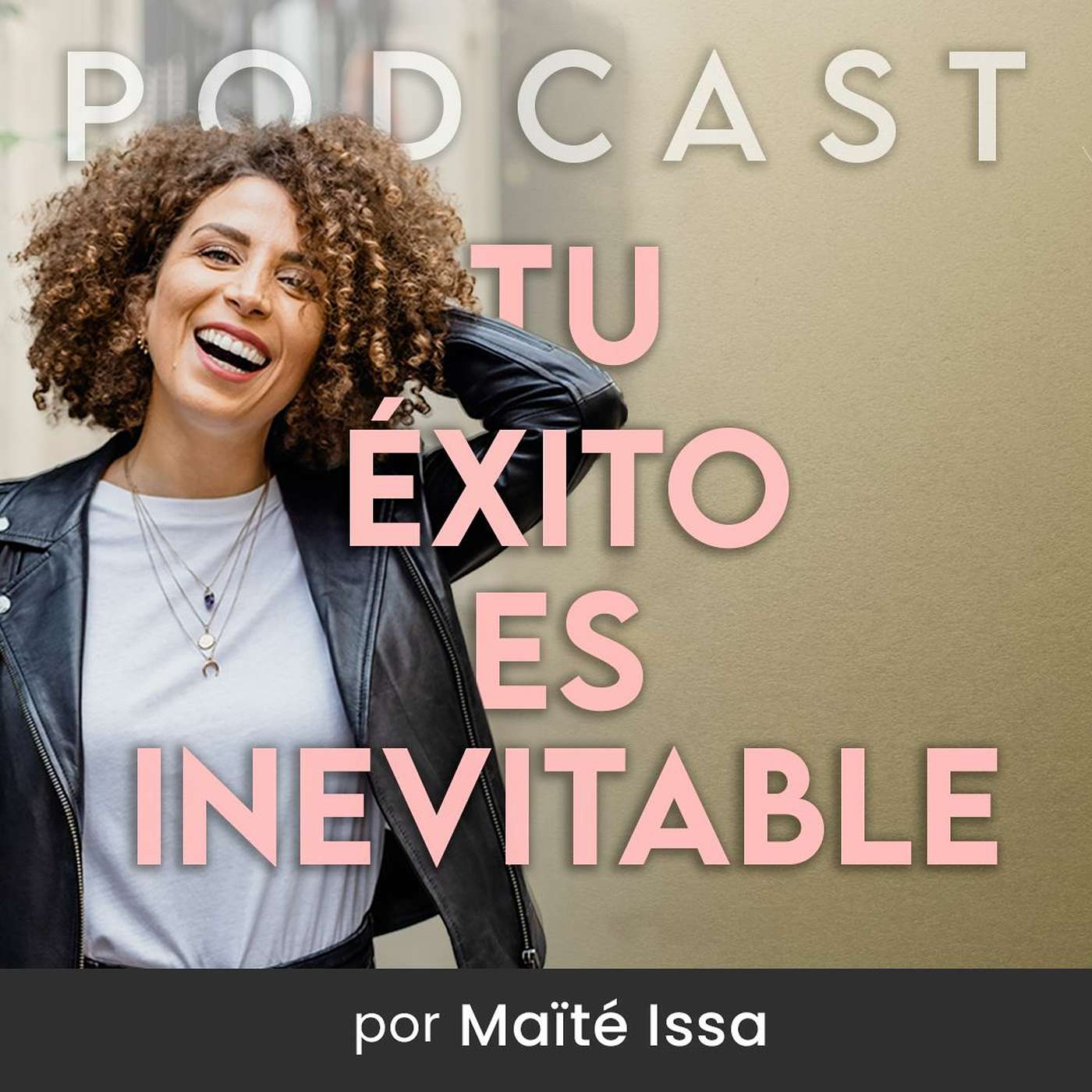 Tu éxito es inevitable con Maïté Issa