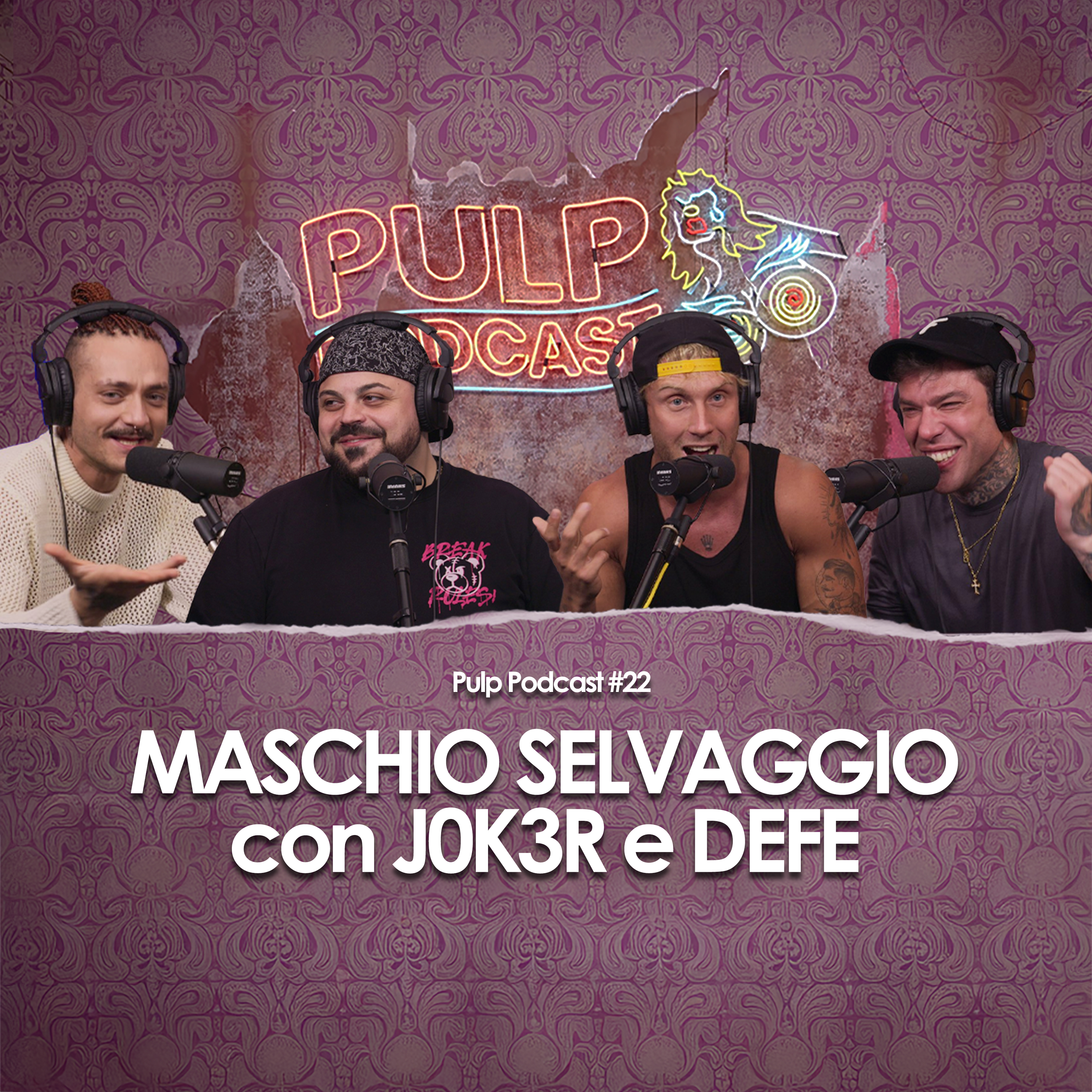 Maschio selvaggio con Jok3r e Defe | Pulp Podcast #22