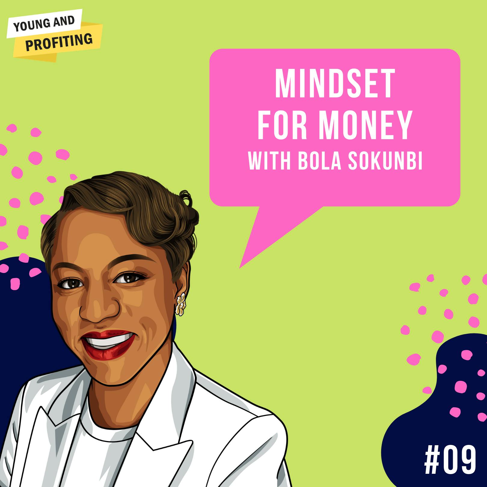 Bola Sokunbi: Getting in the Right Mindset to Attract Money | E9 by Hala Taha | YAP Media Network