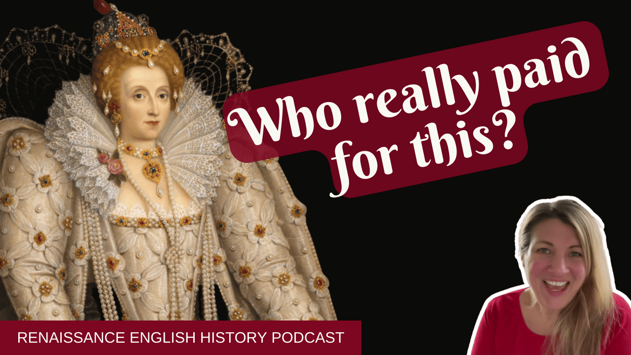 Who Actually Paid for the Gloriana Myth? (The Hidden Cost of Tudor Image-Making)