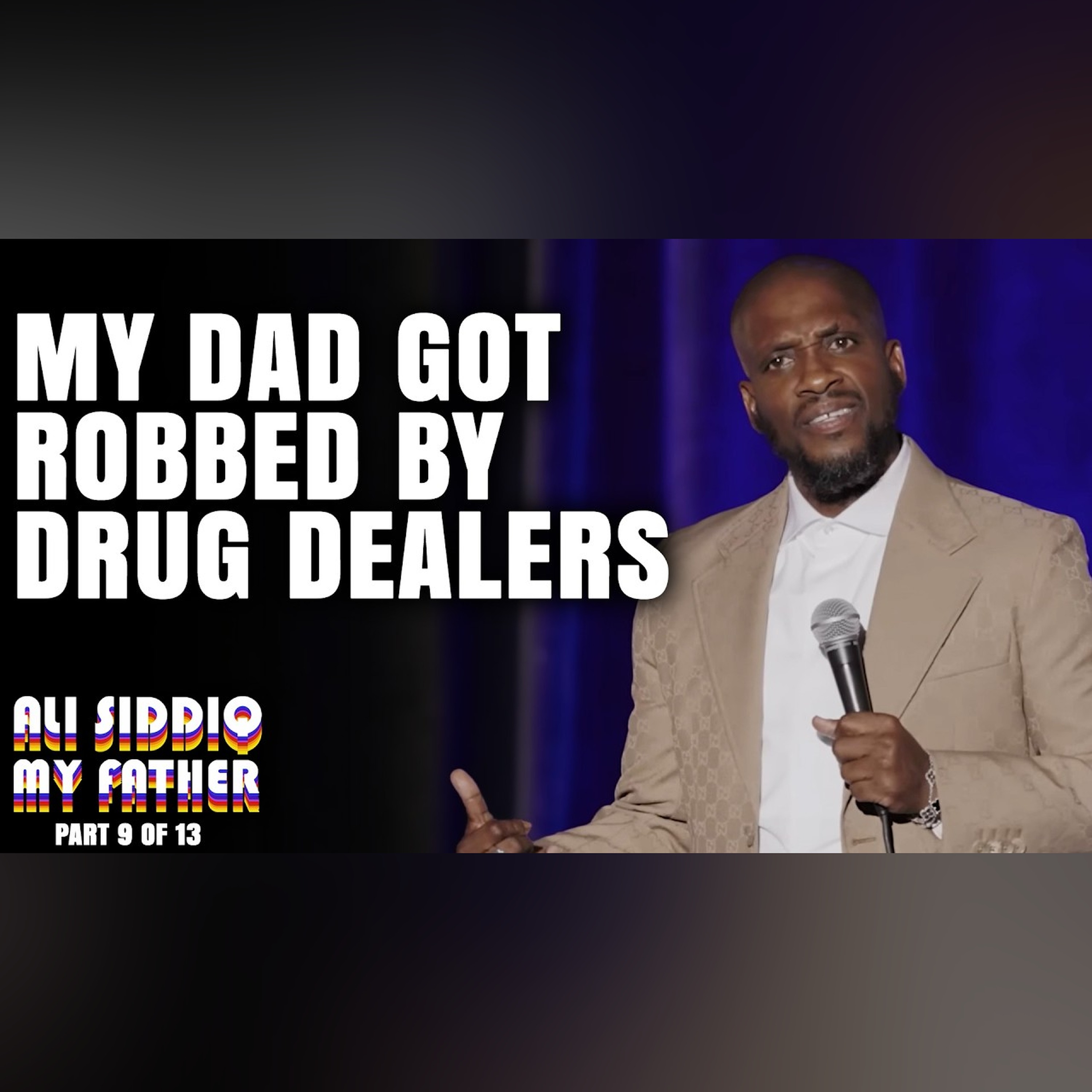 My Dad Got Robbed By Drug Dealers | Ali Siddiq: My Father (Part 9 of 13) | Stand Up Comedy
