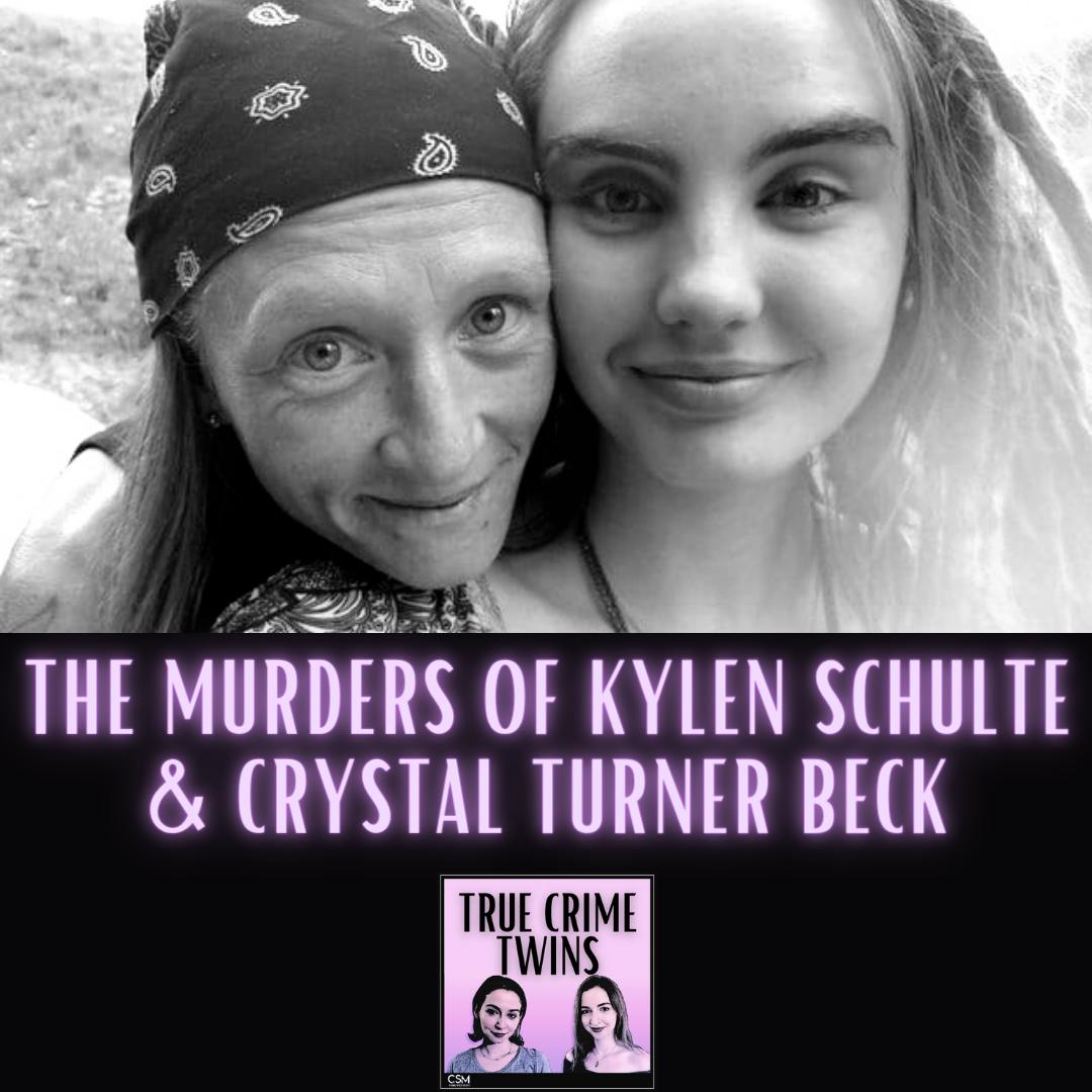 32 // Murders of Kylen Schulte & Crystal Turner Beck