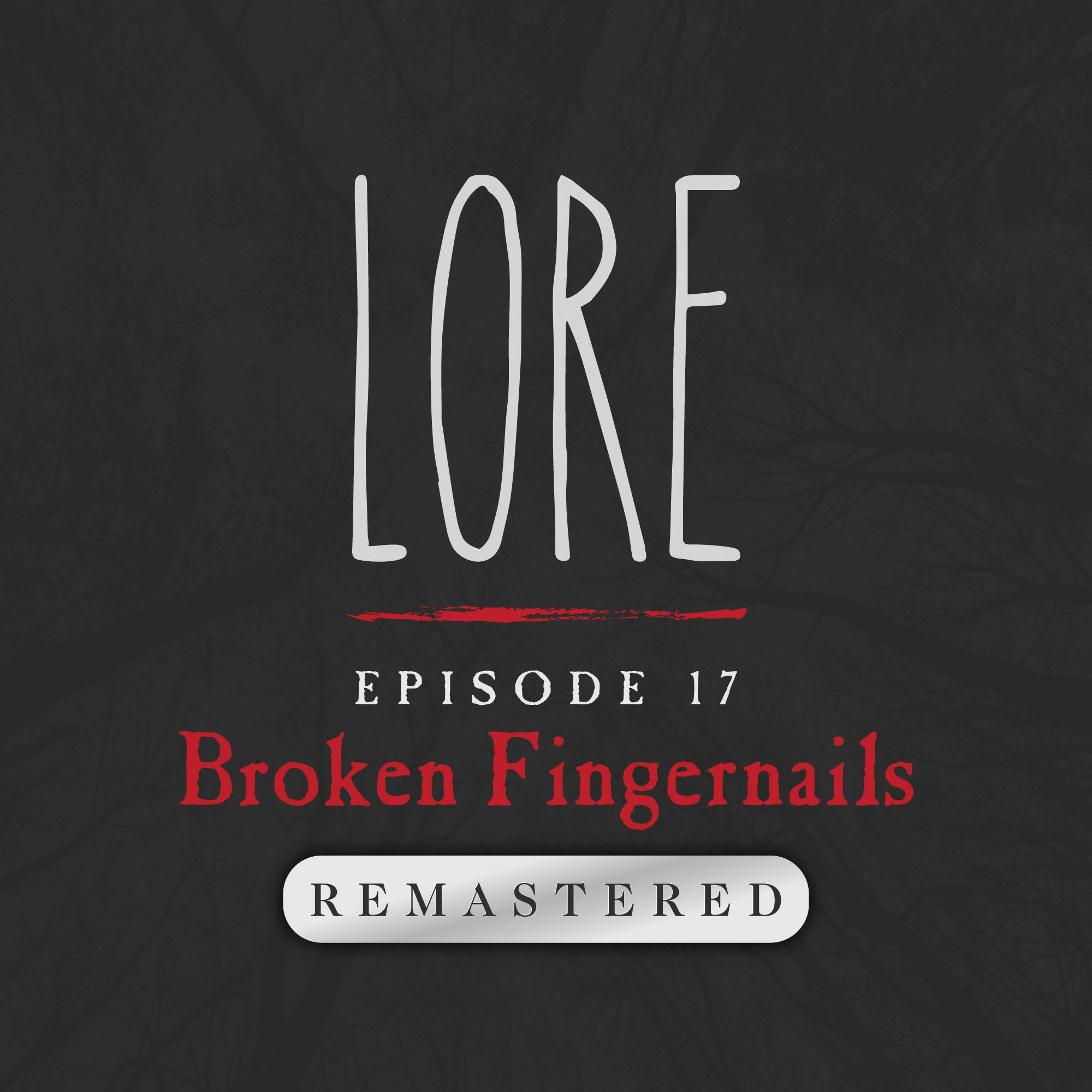 REMASTERED – Episode 17: Broken Fingernails