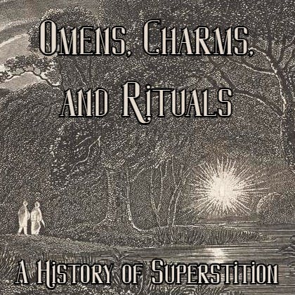Omens, Charms, and Rituals: A History of Superstition