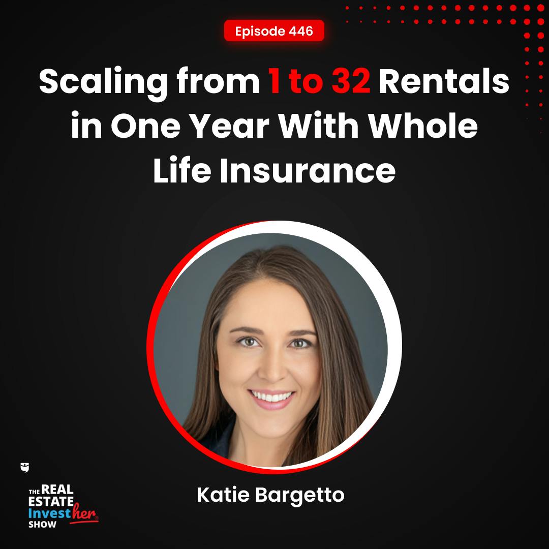 Scaling from 1 to 32 Rentals in One Year With Whole Life Insurance | Katie Bargetto