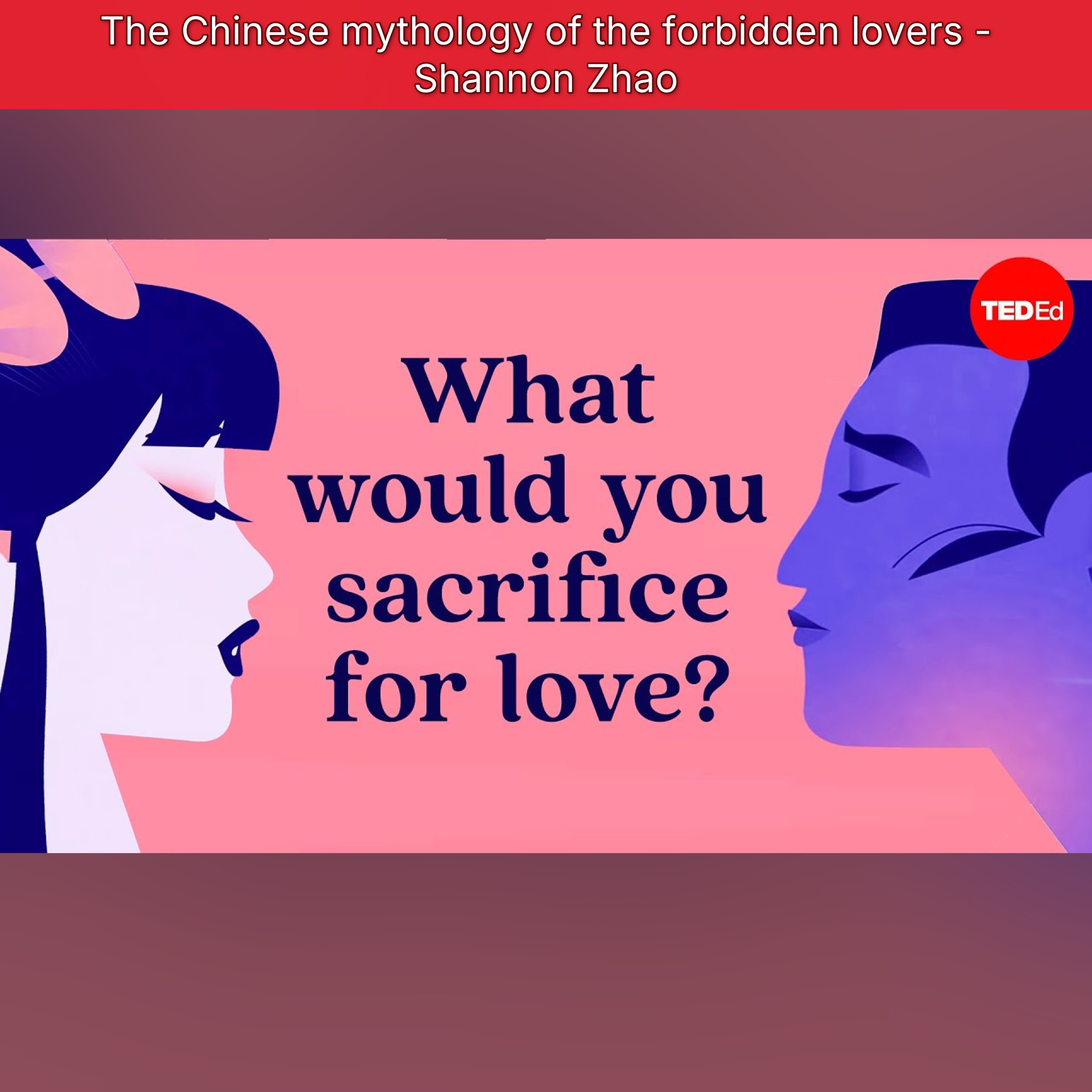 The Chinese mythology of the forbidden lovers - Shannon Zhao