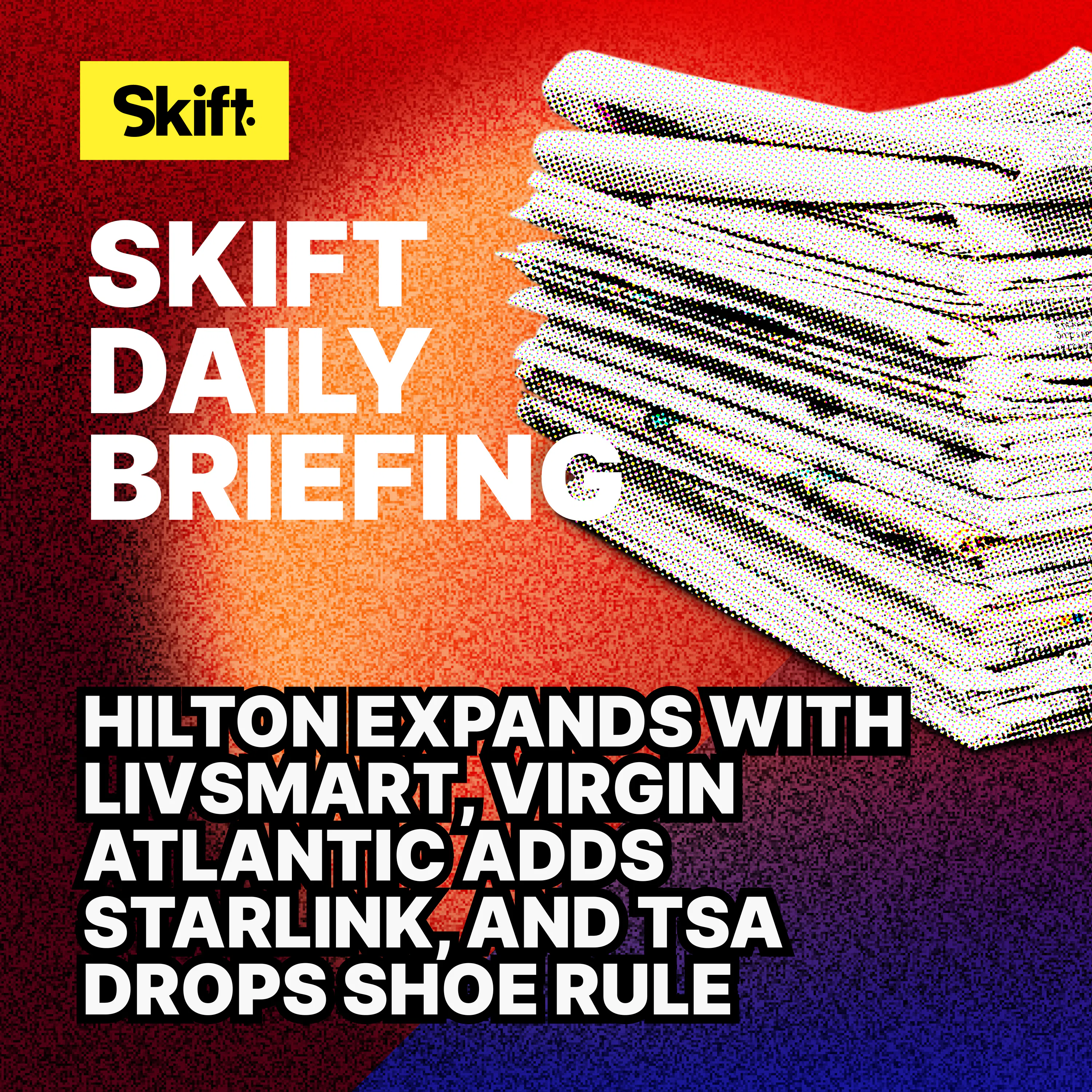 Hilton Expands With LivSmart, Virgin Atlantic Adds Starlink and TSA Drops Shoe Rule Episode cover