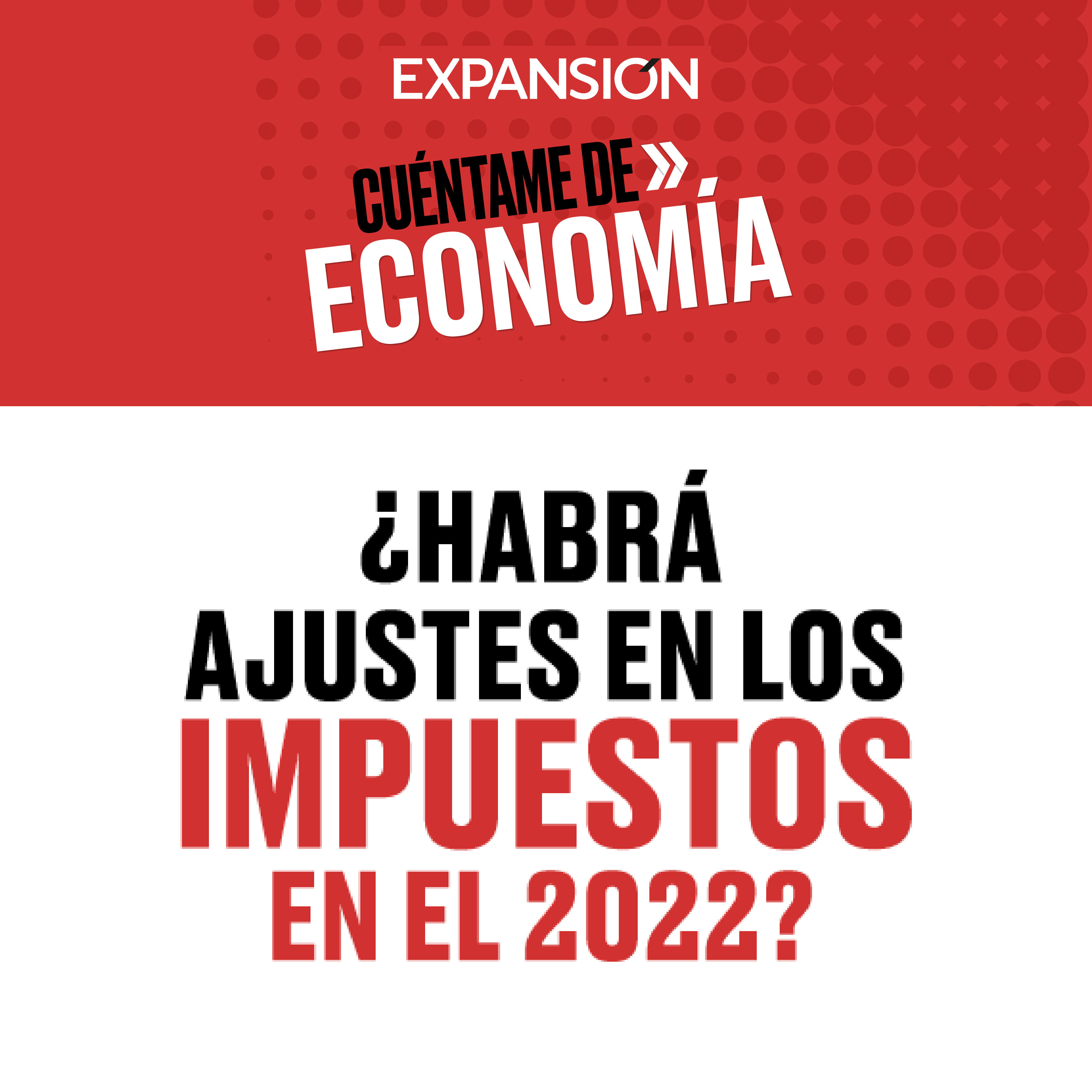 ¿Habrá ajustes en los impuestos en el 2022?