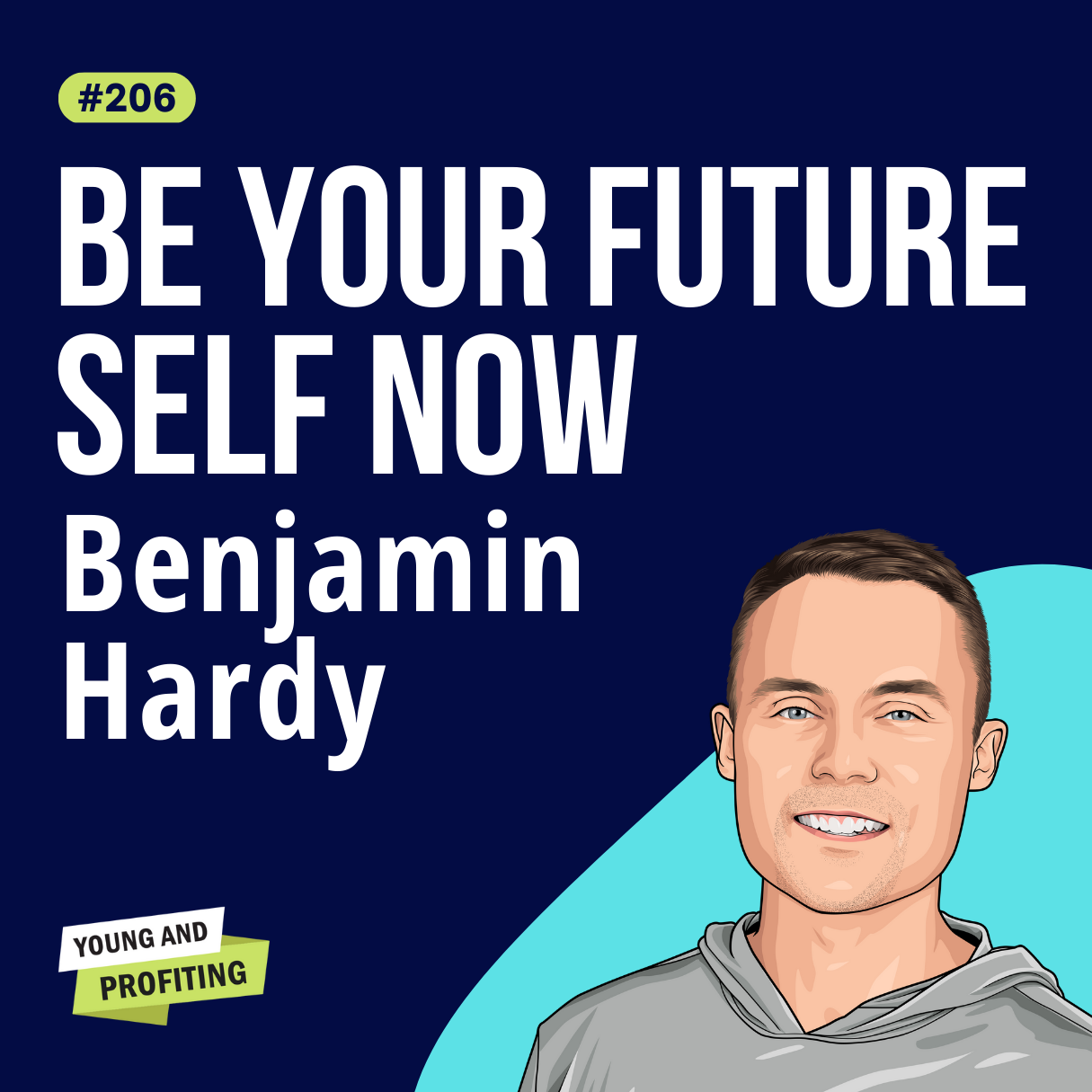 Benjamin Hardy: The #1 Personal Growth Hack in 2023, How to Change Your Identity and Make Better Choices | Mental Health | E206