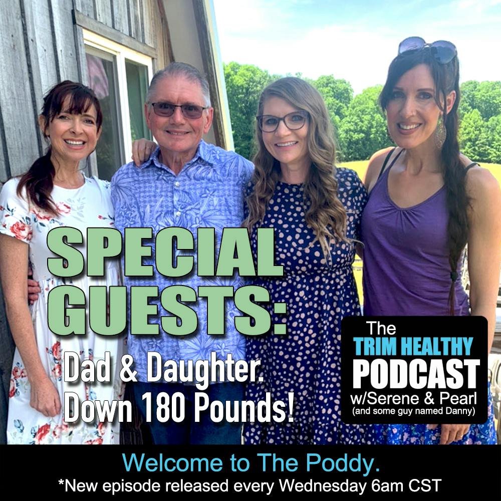 Ep 279: SPECIAL GUESTS: Dad & Daughter. Down 180 Pounds!