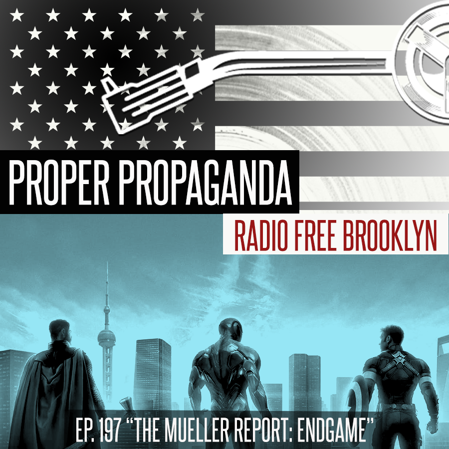 Proper Propaganda Ep. 197, "The Mueller Report: Endgame" episode artwork