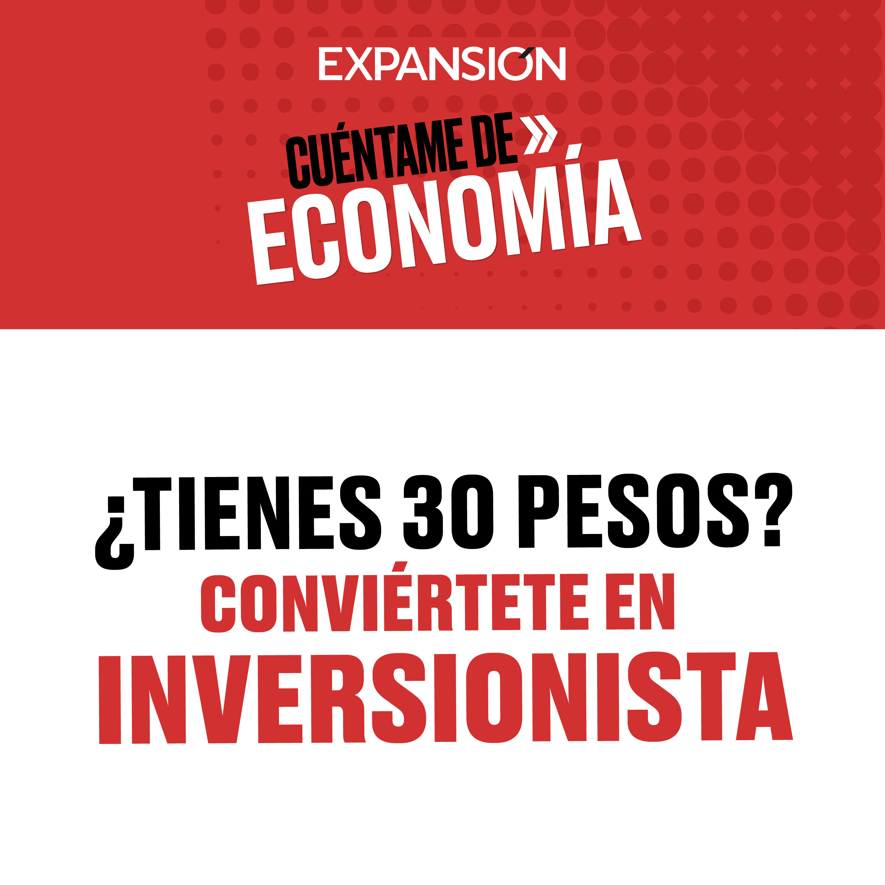 ¿Tienes 30 pesos? Conviértete en inversionista