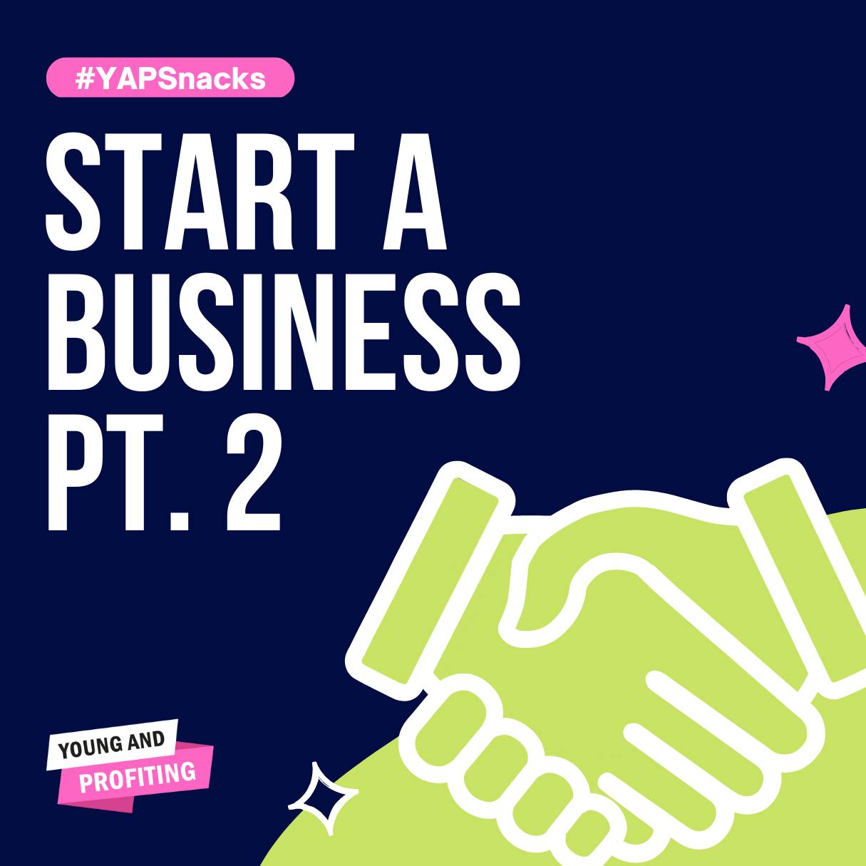 YAPSnacks: Starting A Business in 2023 | Part 2  by Hala Taha | YAP Media Network