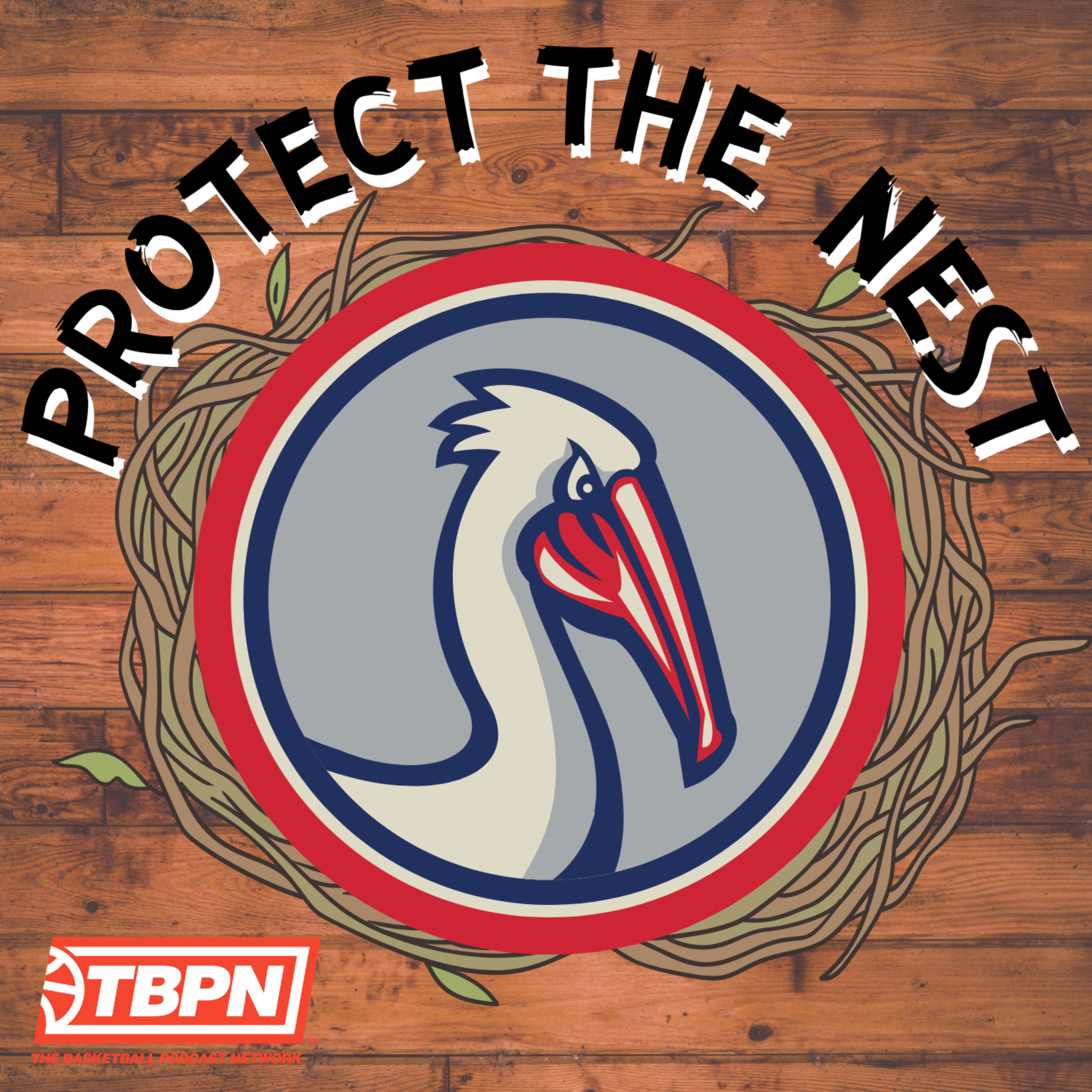 Protect the Nest - A New Orleans Pelicans Podcast