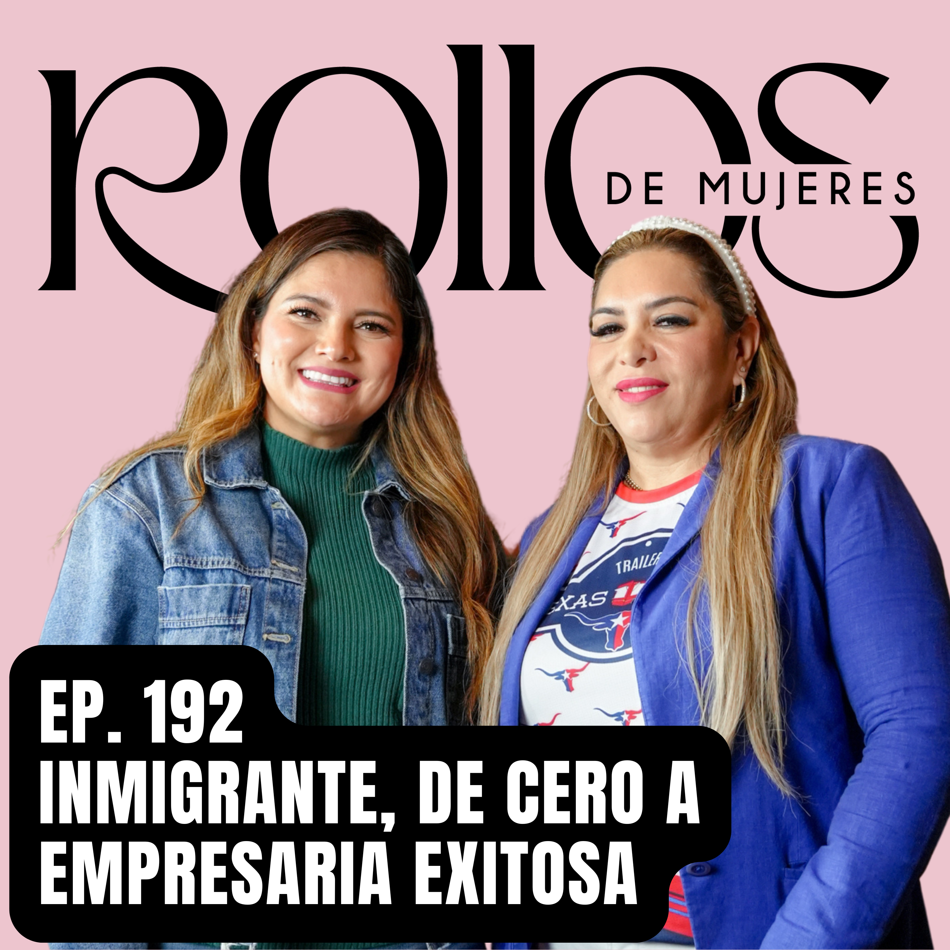 Inmigrante, de cero a empresaria exitosa - Brenda Mellado | Rollos de Mujeres E192 episode artwork