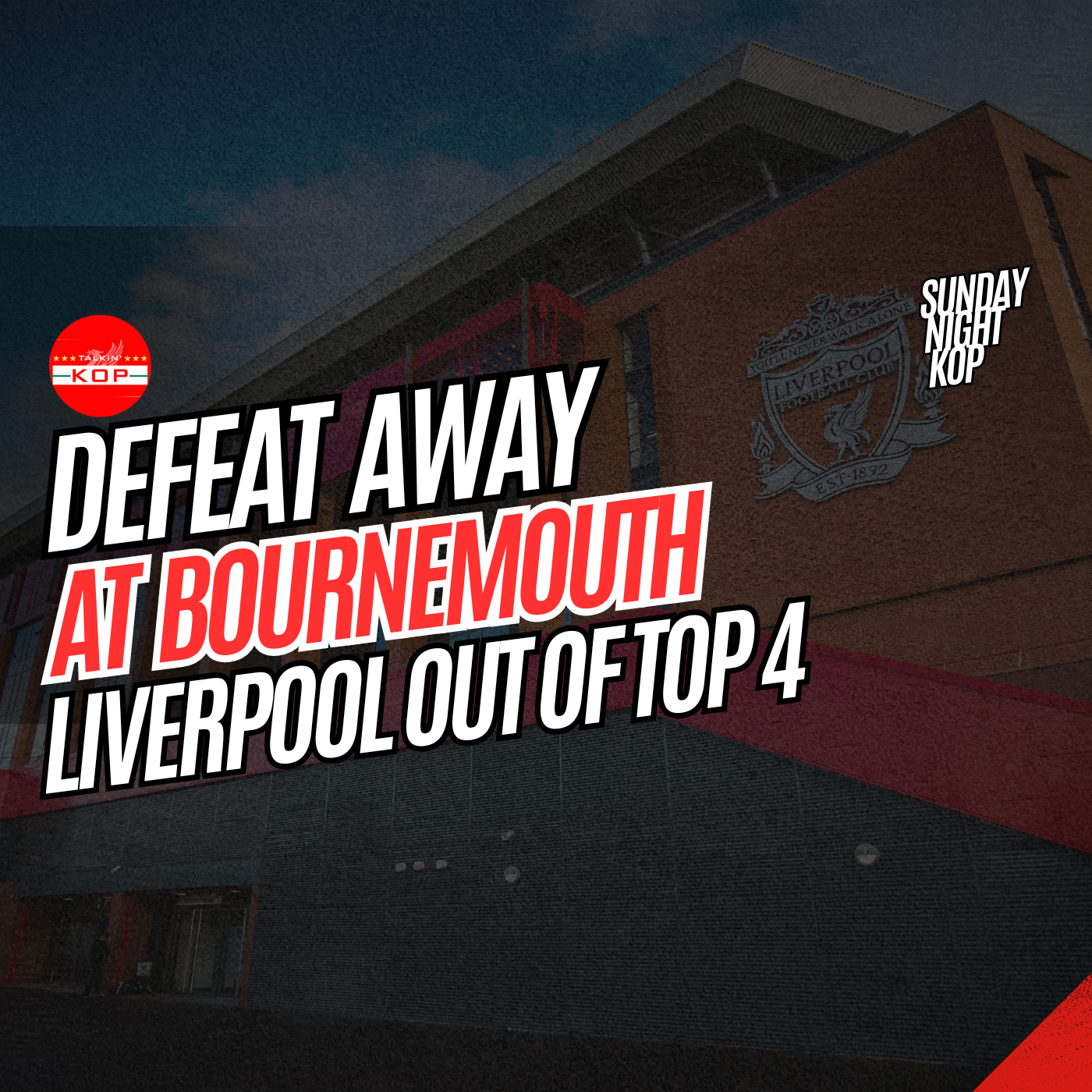 Defeat Away At Bournemouth | Sunday Night Kop