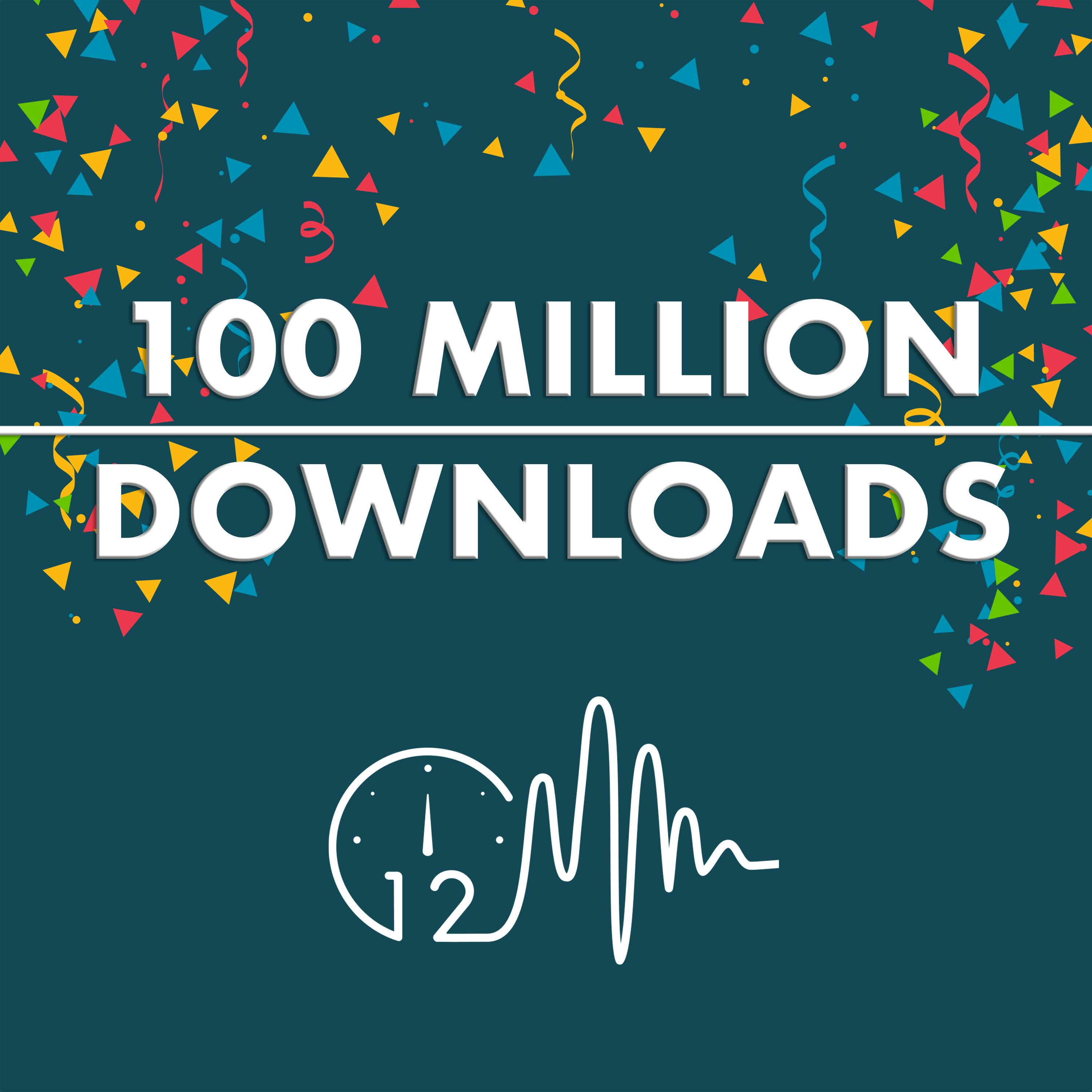 100 Million Downloads!? 🎉