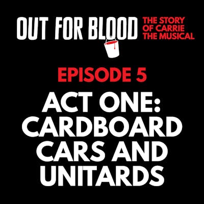 Chapter 5: Act One: Cardboard cars and unitards