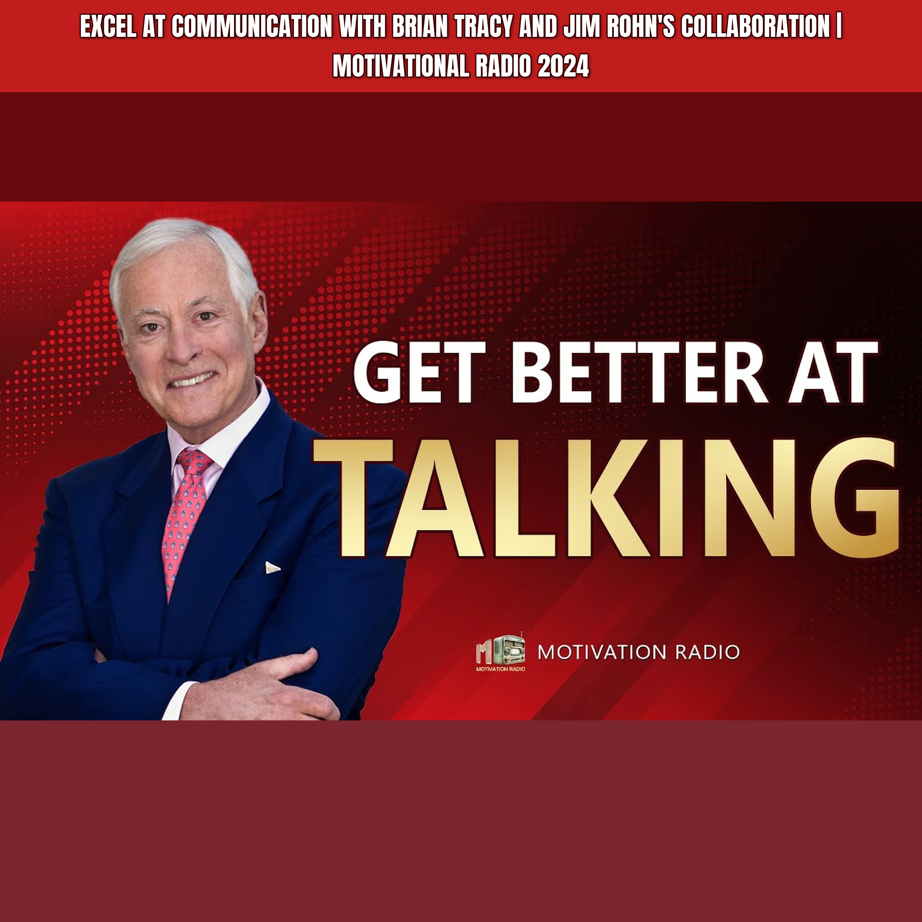 Excel at Communication with Brian Tracy and Jim Rohn's Collaboration | Motivational Radio 2024 episode artwork