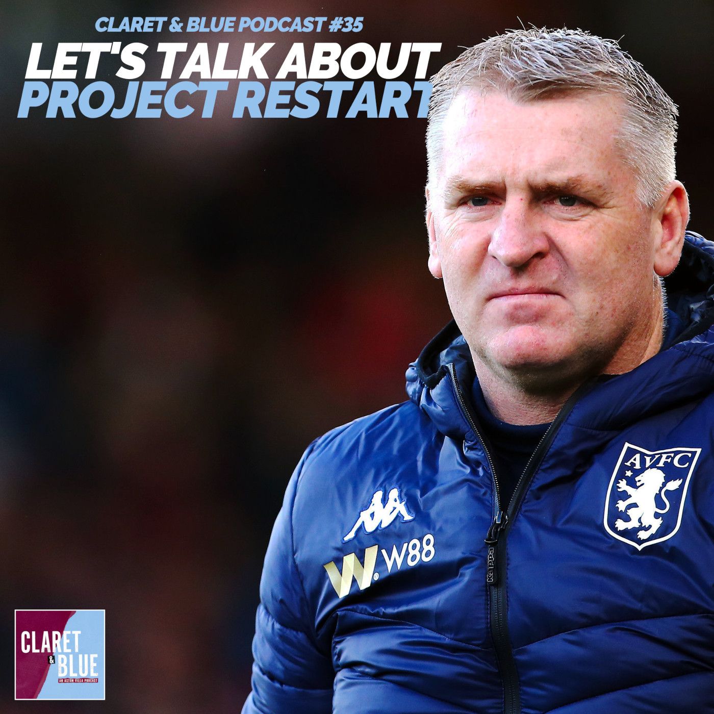 Claret & Blue Podcast #35 | ANSWERING QUESTIONS ABOUT PROJECT RESTART