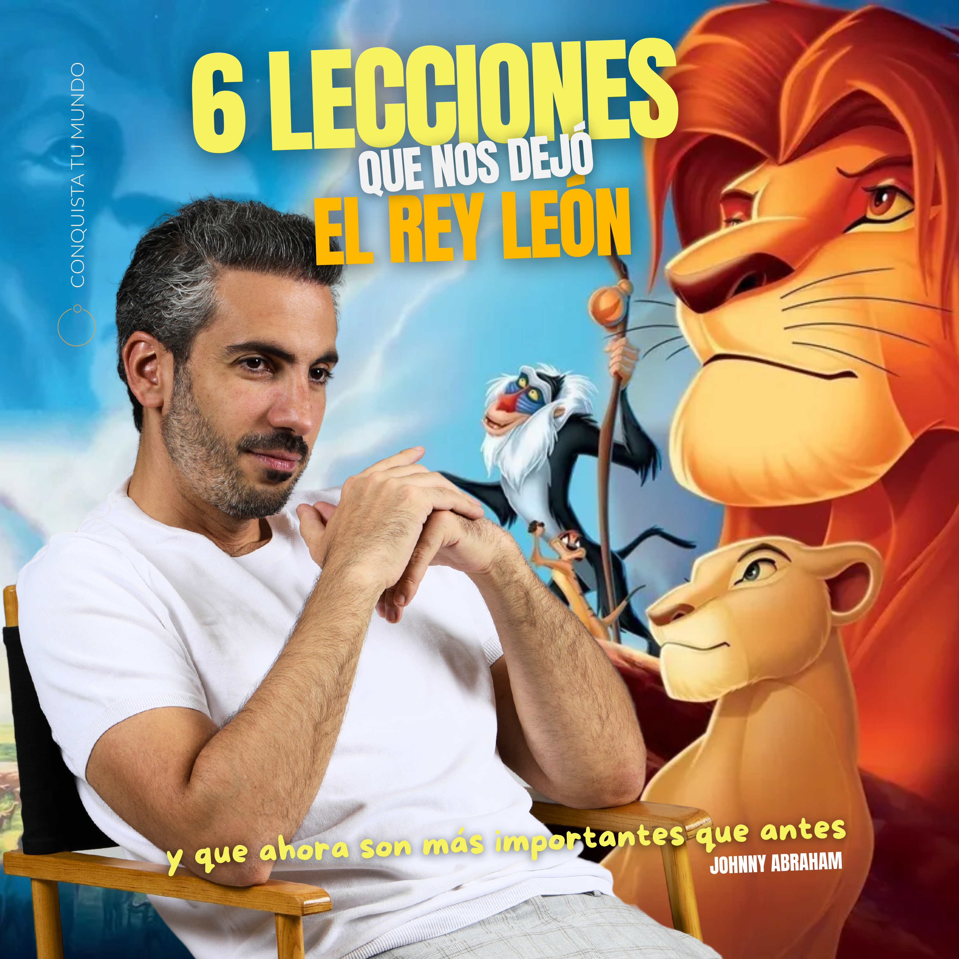 6 lecciones que nos dio el Rey León y que ahora son más importantes que nunca I Johnny Abraham | Conquista Tu Mundo episode artwork