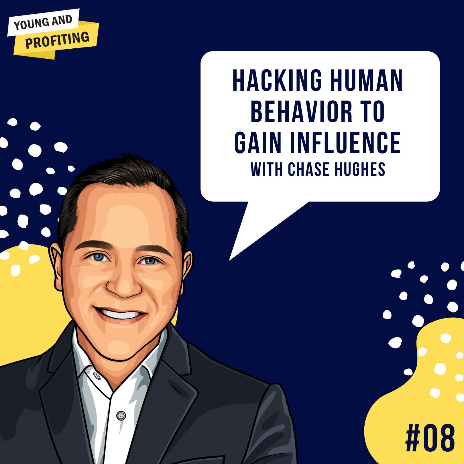 Chase Hughes: Hacking Human Behavior to Gain Influence | E8 by Hala Taha | YAP Media Network