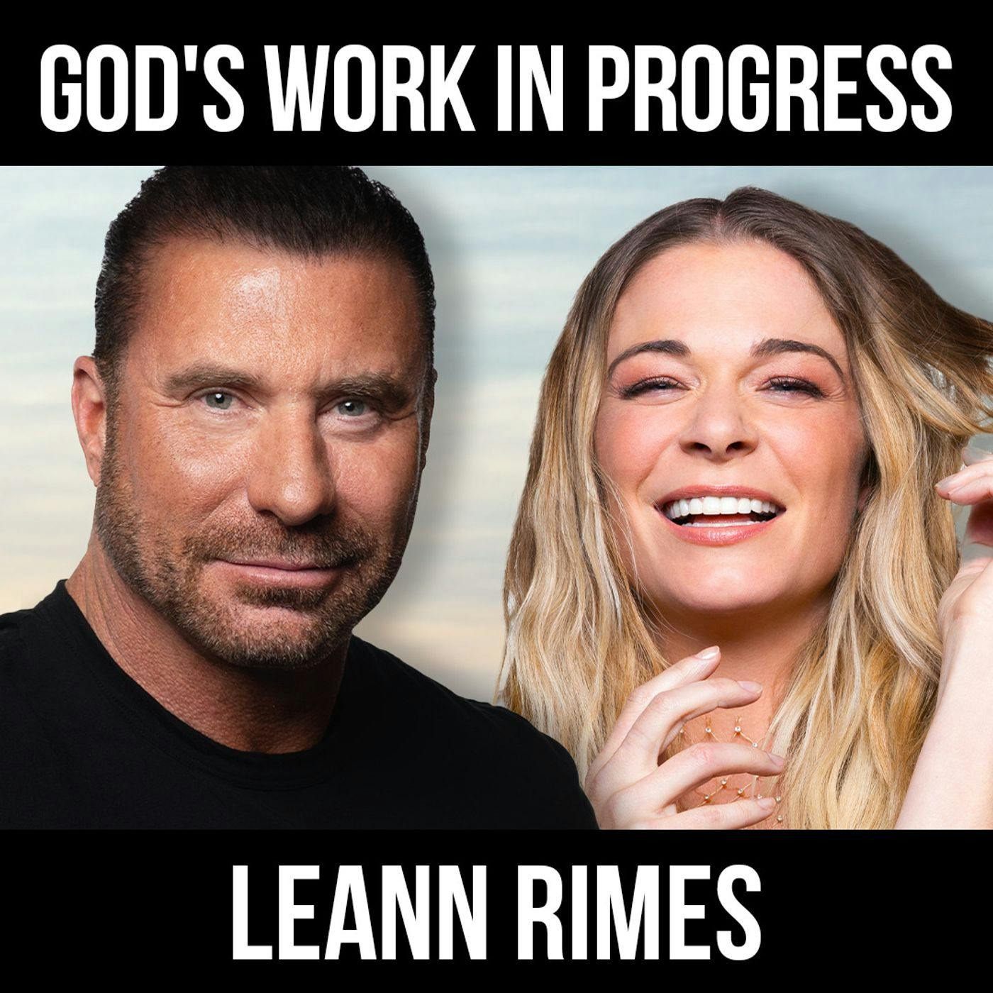 God’s Work in Progress w/ LeAnn Rimes