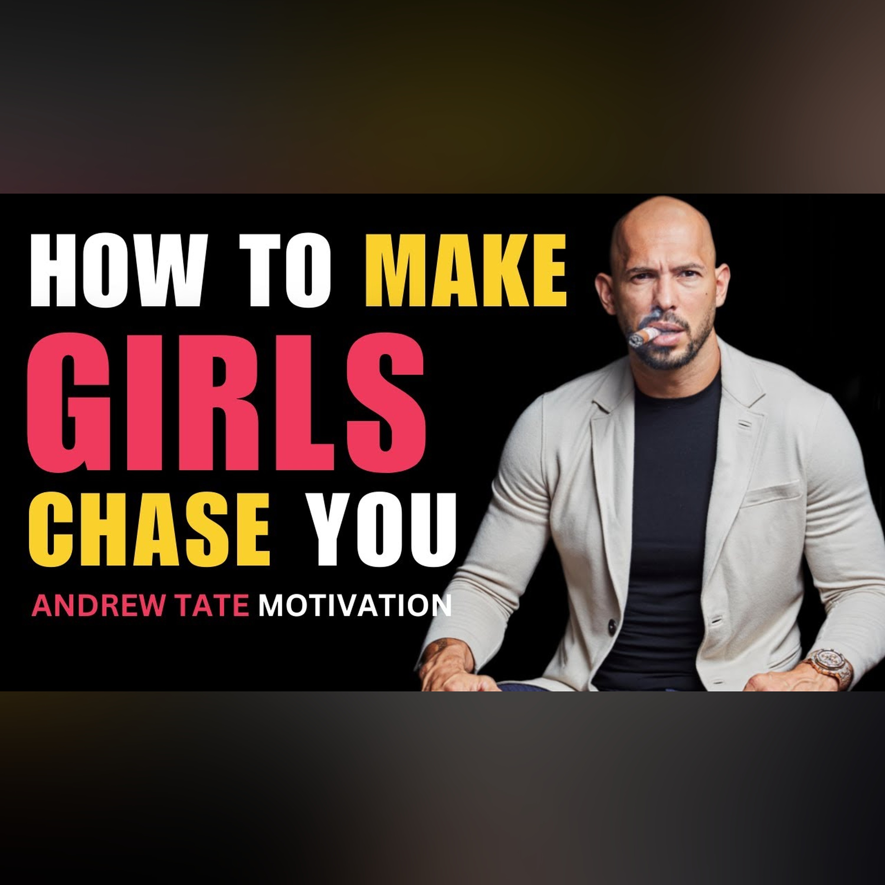 "MAKE GIRLS CHASE YOU" -  METHODS Andrew Tate USES to make GIRLS CHASE Him | Andrew Tate Motivation. episode artwork
