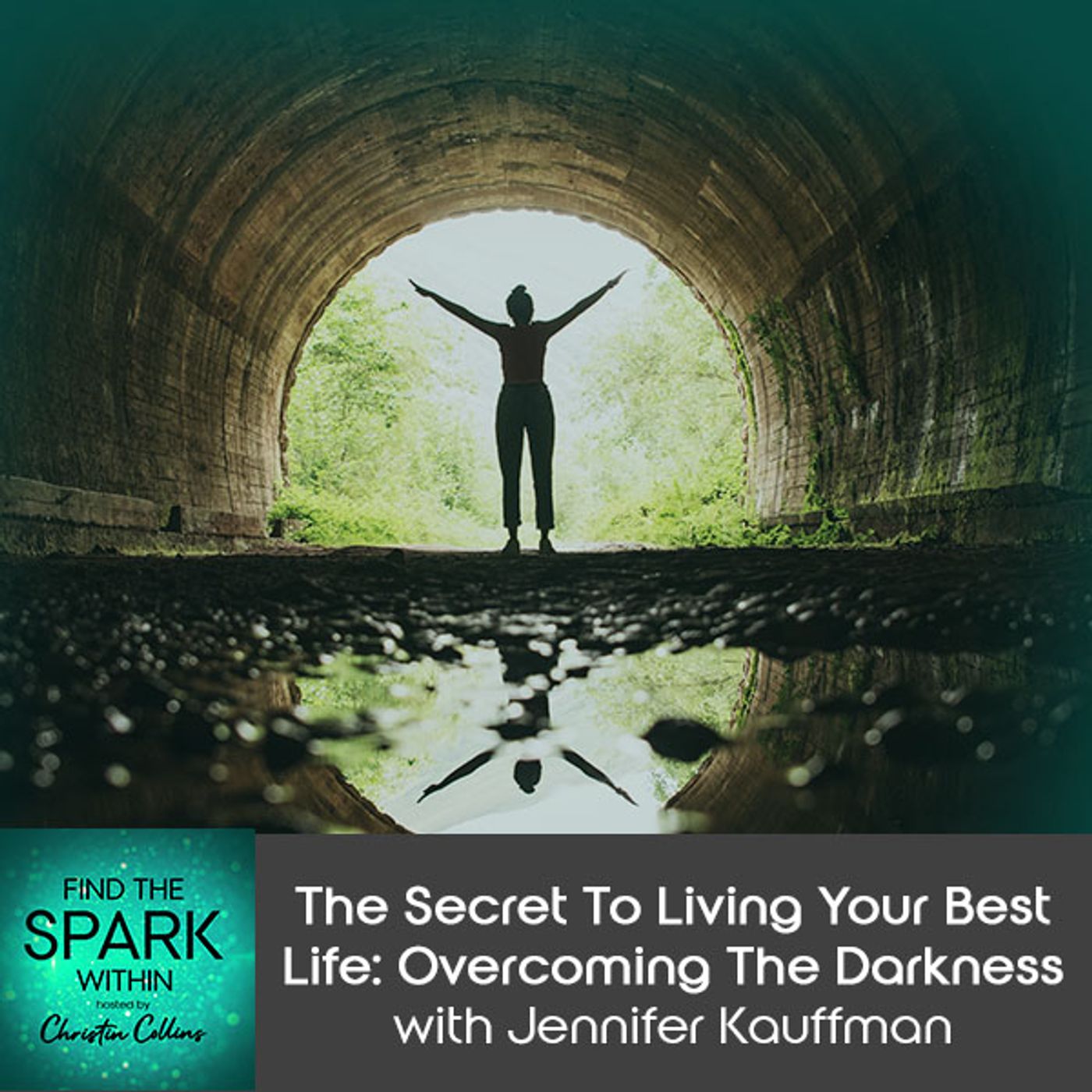 The Secret To Living Your Best Life: Overcoming The Darkness With Jennifer Kauffman episode artwork