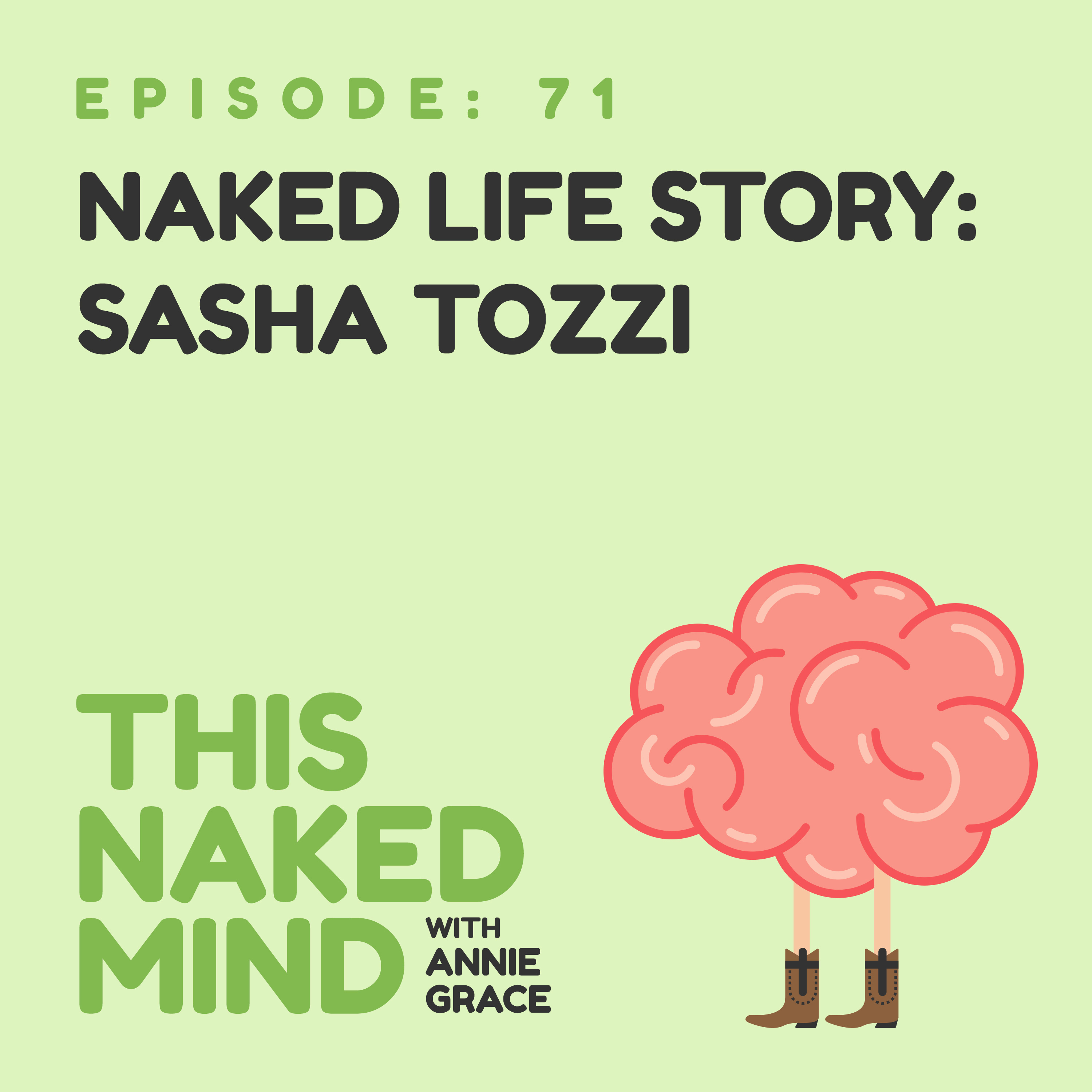 EP 71: Naked Life Story: Sasha Tozzi