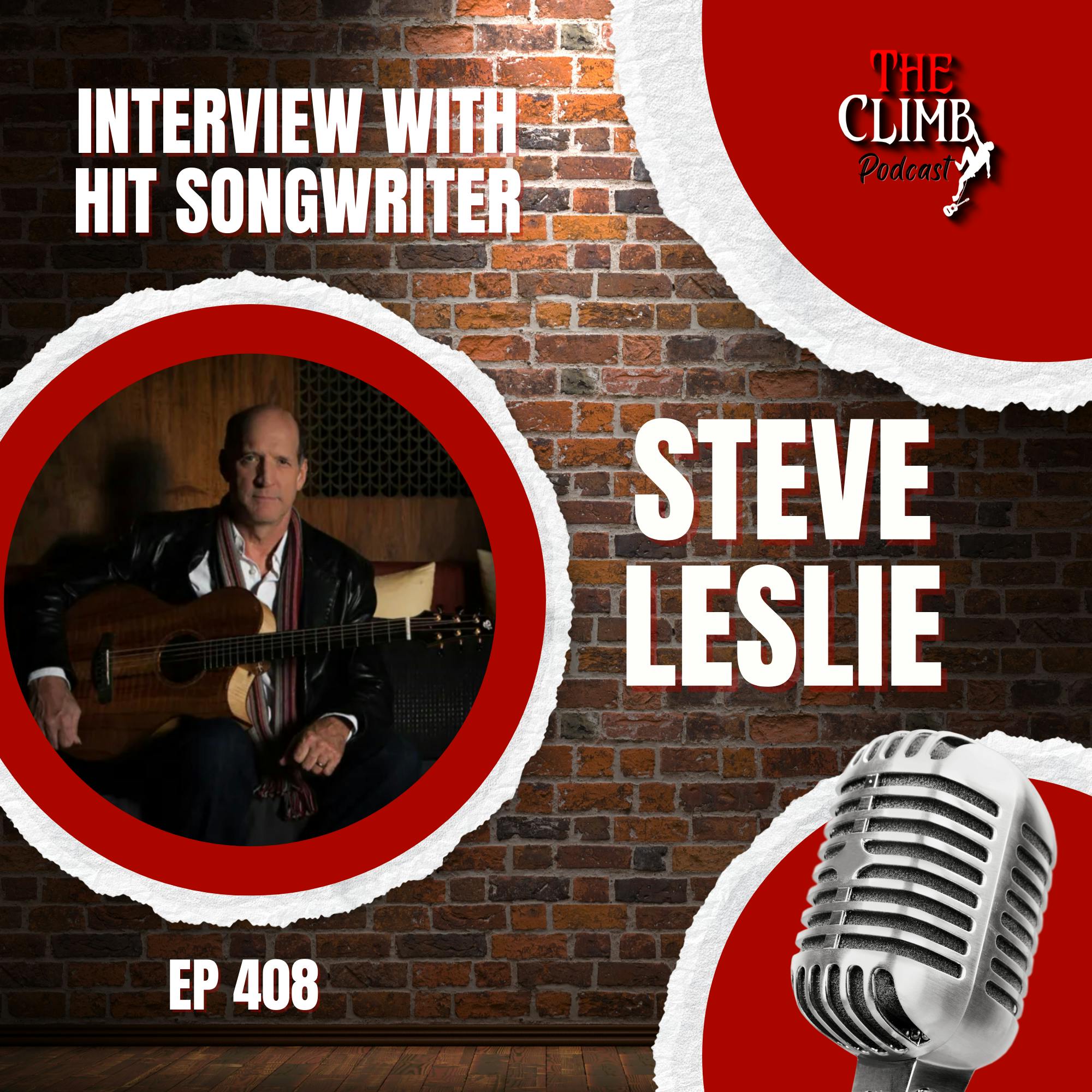 Ep 411: Interview w/ Hit Songwriter, Publisher, and Author, Steve Leslie