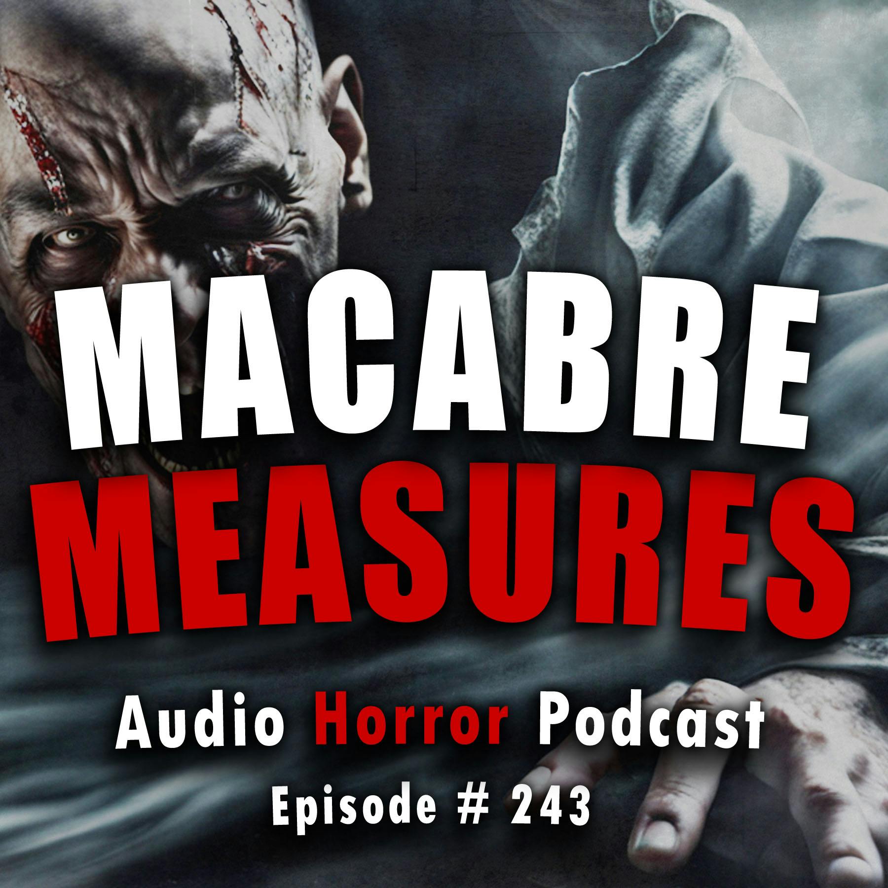 243: Macabre Measures - Chilling Tales for Dark Night