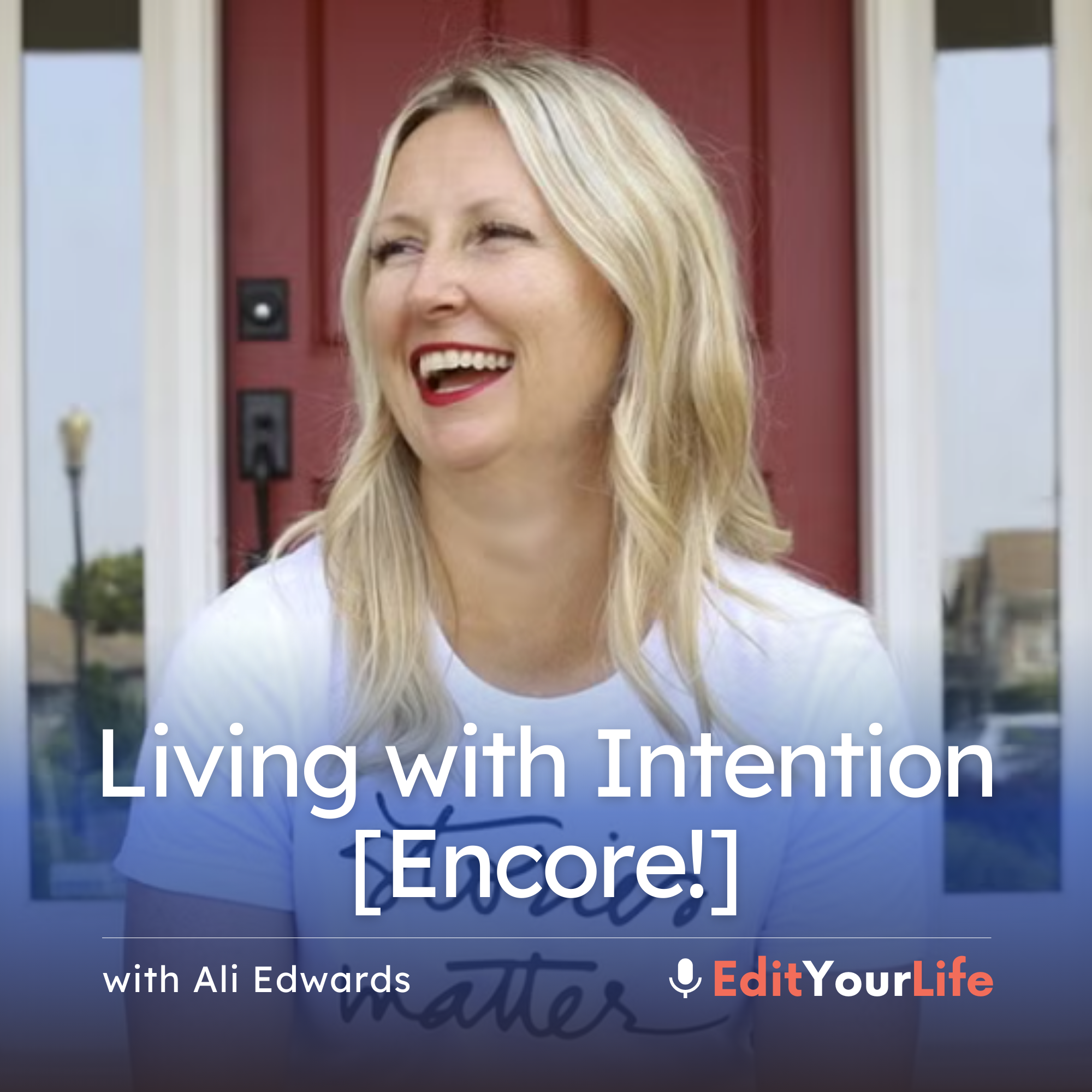 Living with Intention (with Ali Edwards) [Encore!]