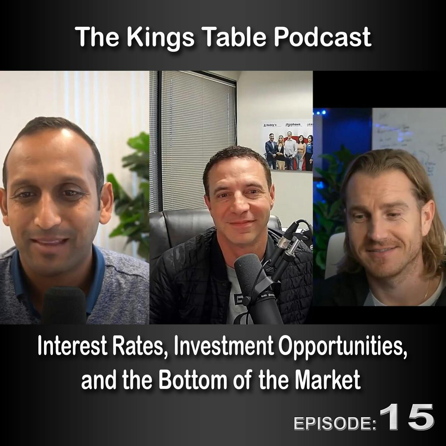 The Kings Table Episode 15 – Interest Rates, Investment Opportunities, and the Bottom of the Market