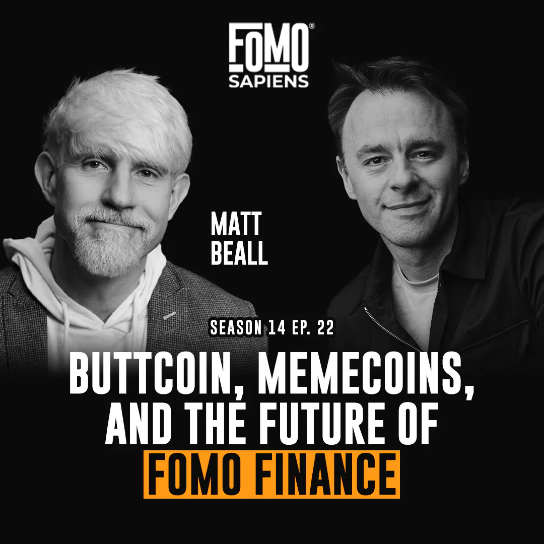 S14 E22 Buttcoin, Memecoins, and the Future of FOMO Finance, with Matt Beall